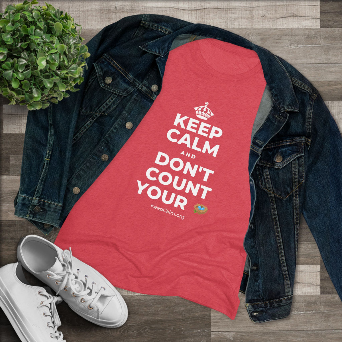 KEEP CALM AND DON'T COUNT YOUR 🪺 Women's Tri-Blend Tee
