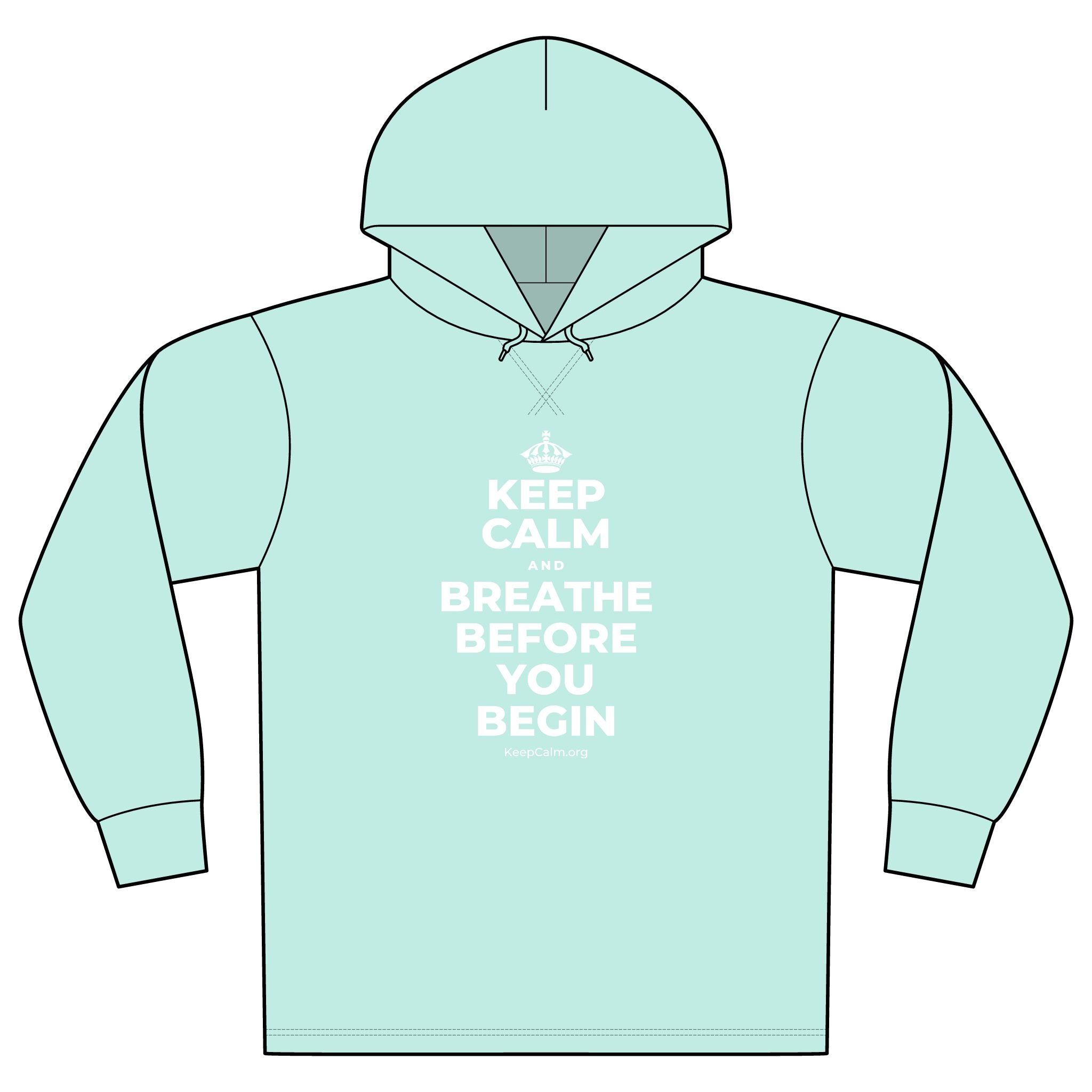KEEP CALM AND BREATHE BEFORE YOU BEGIN Organic Hoodie Tee