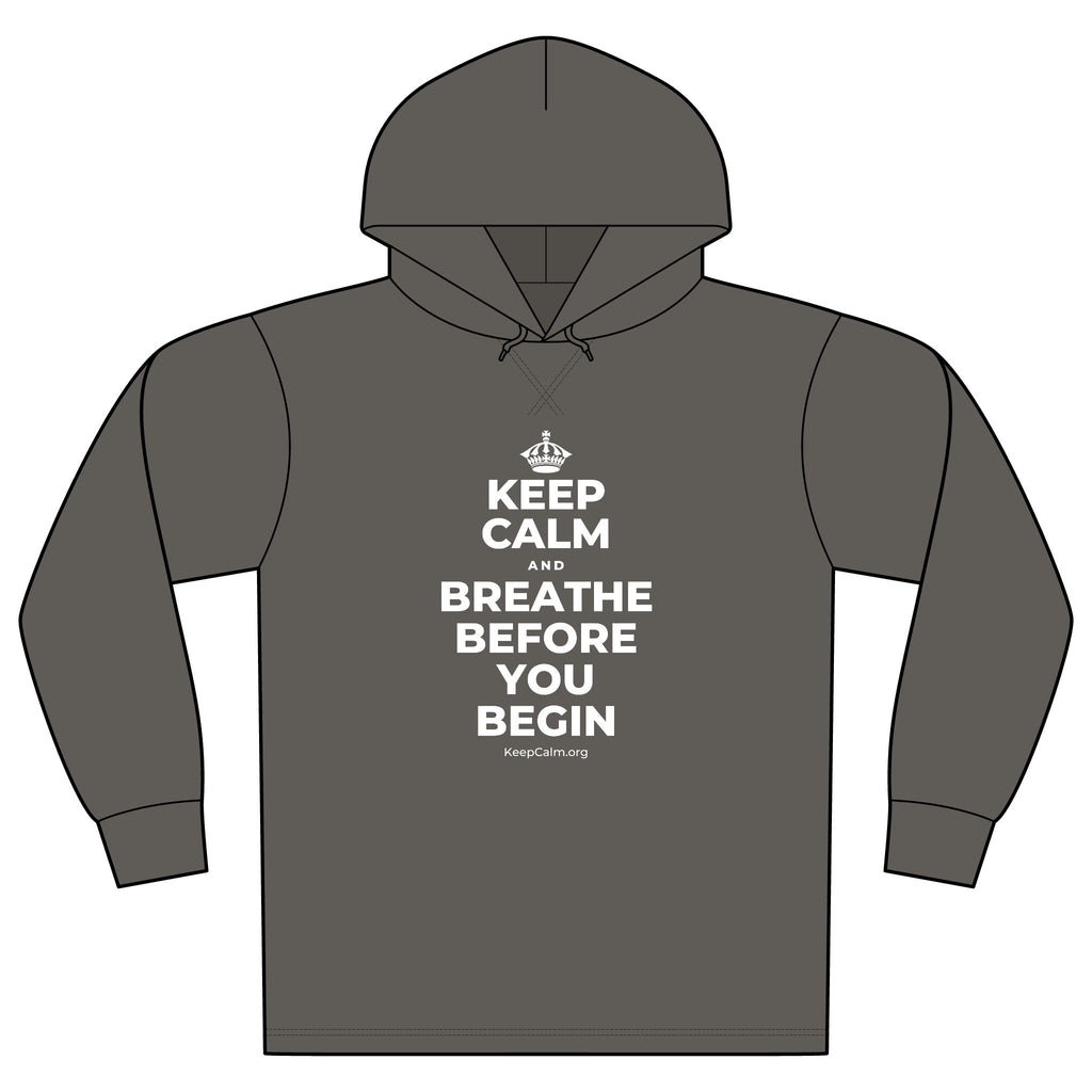 KEEP CALM AND BREATHE BEFORE YOU BEGIN Organic Hoodie Tee