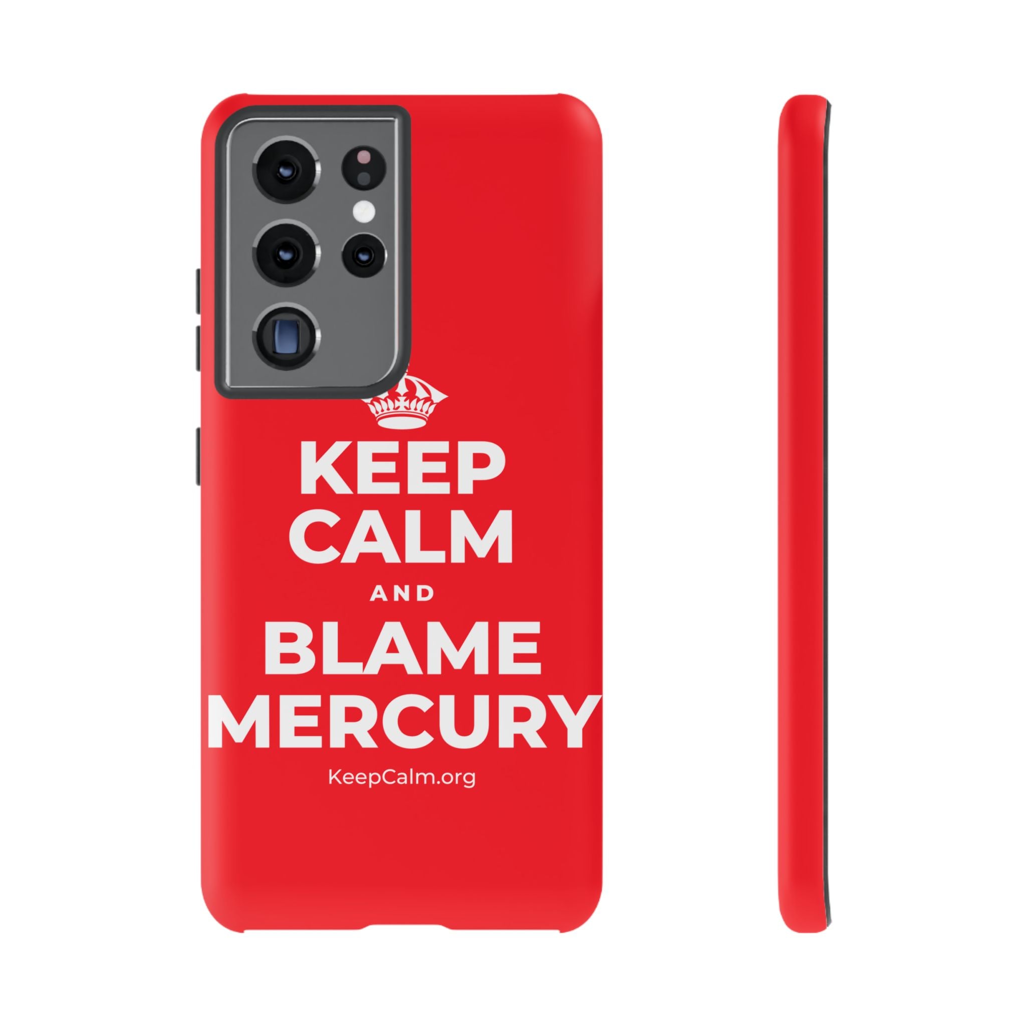 KEEP CALM AND BLAME MERCURY Phone Case