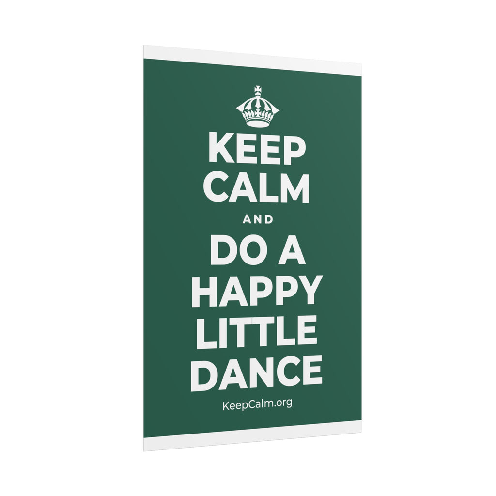 KEEP CALM AND DO A HAPPY LITTLE DANCE Poster