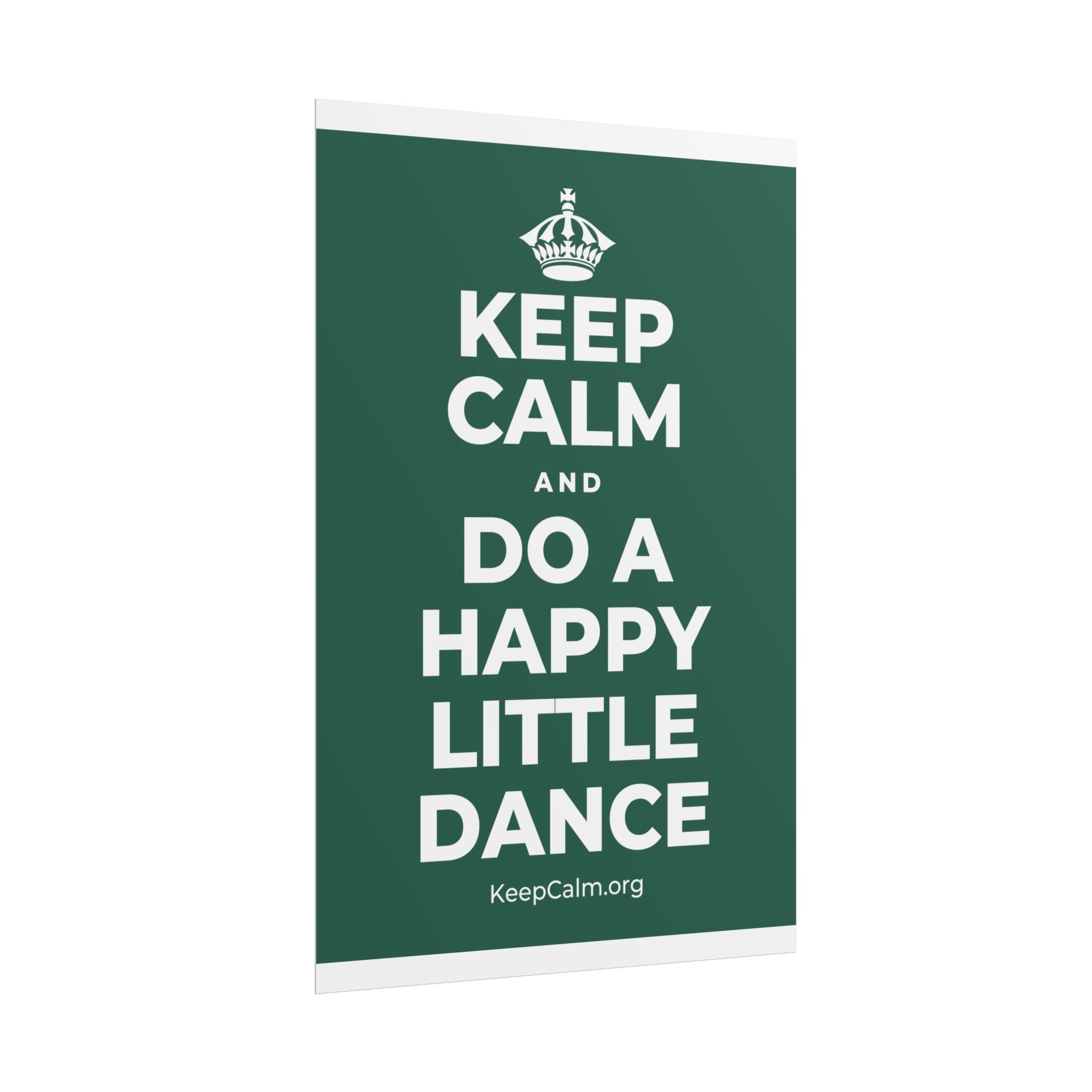 KEEP CALM AND DO A HAPPY LITTLE DANCE Poster