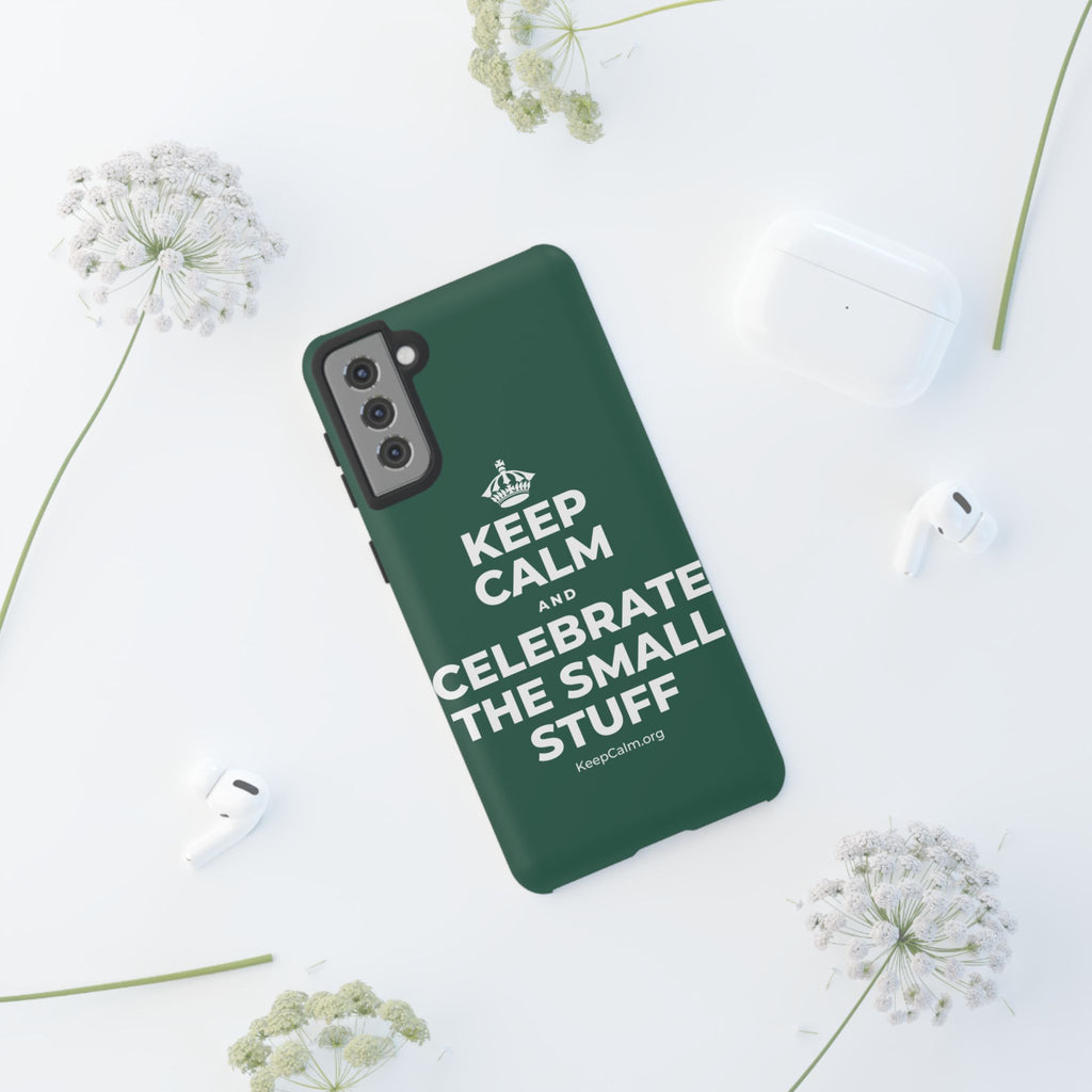 KEEP CALM AND CELEBRATE THE SMALL STUFF Phone Case