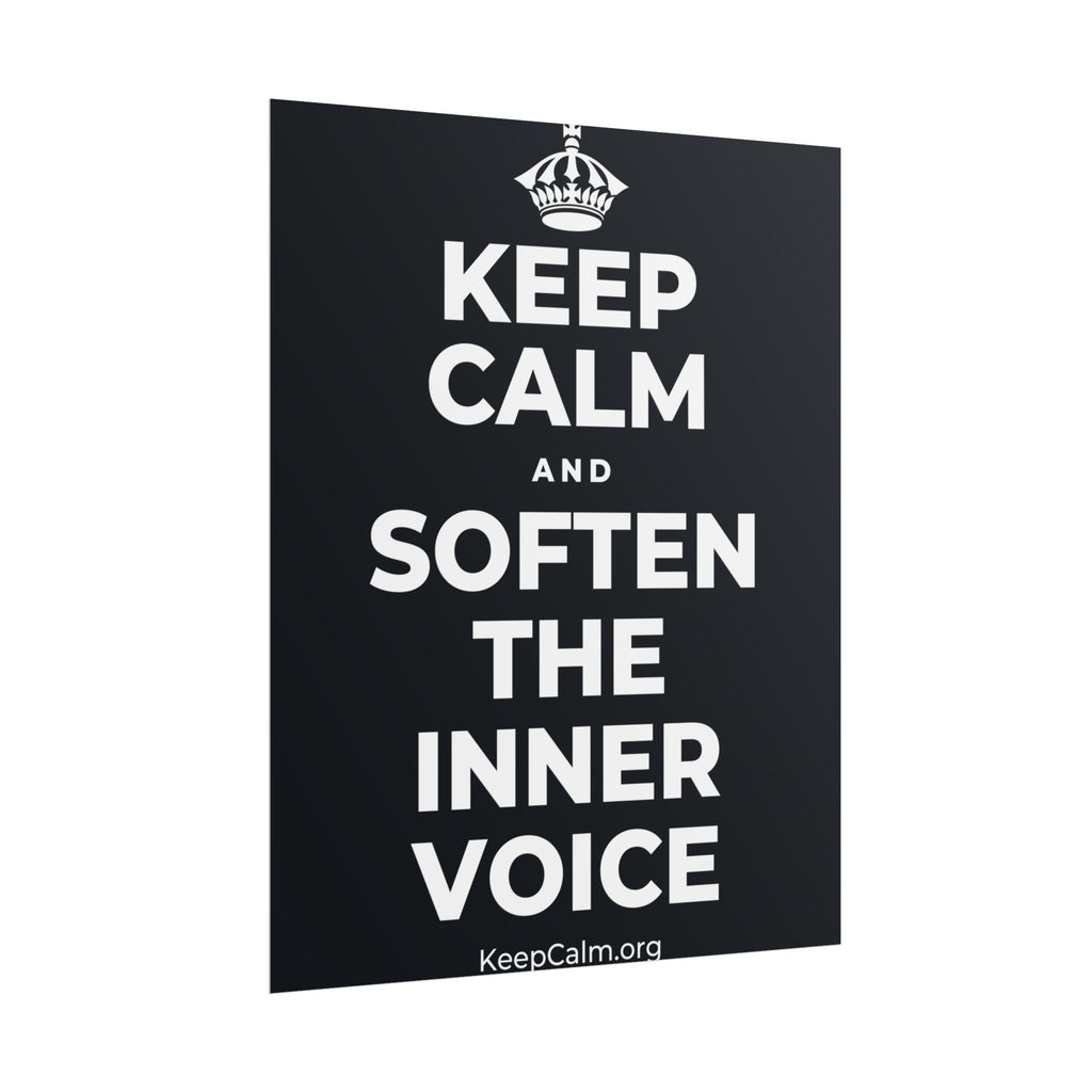 KEEP CALM AND SOFTEN THE INNER VOICE Poster (Dark)