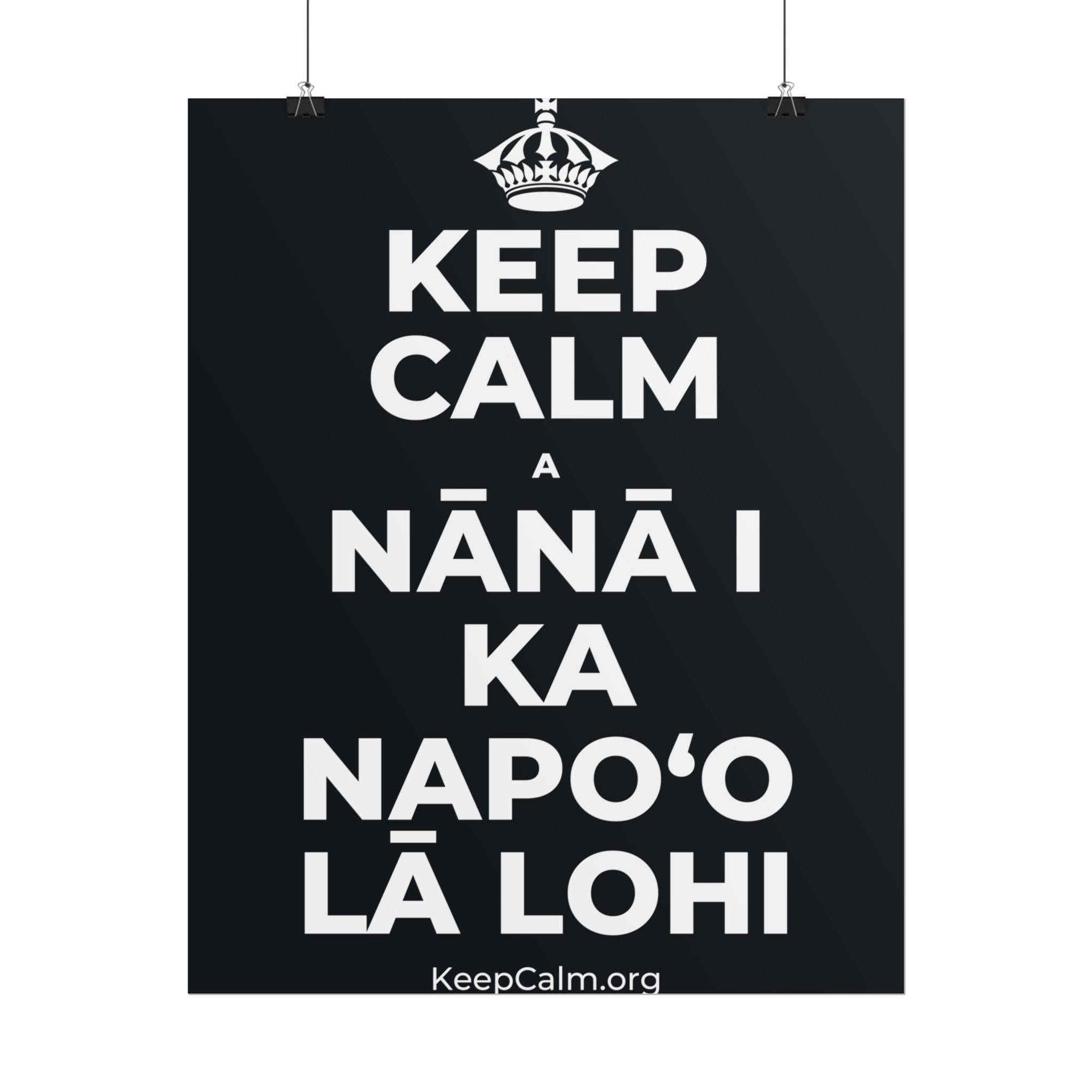KEEP CALM A NĀNĀ I KA NAPOʻO LĀ LOHI Poster (Dark)