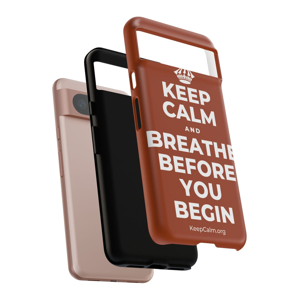 KEEP CALM AND BREATHE BEFORE YOU BEGIN Phone Case