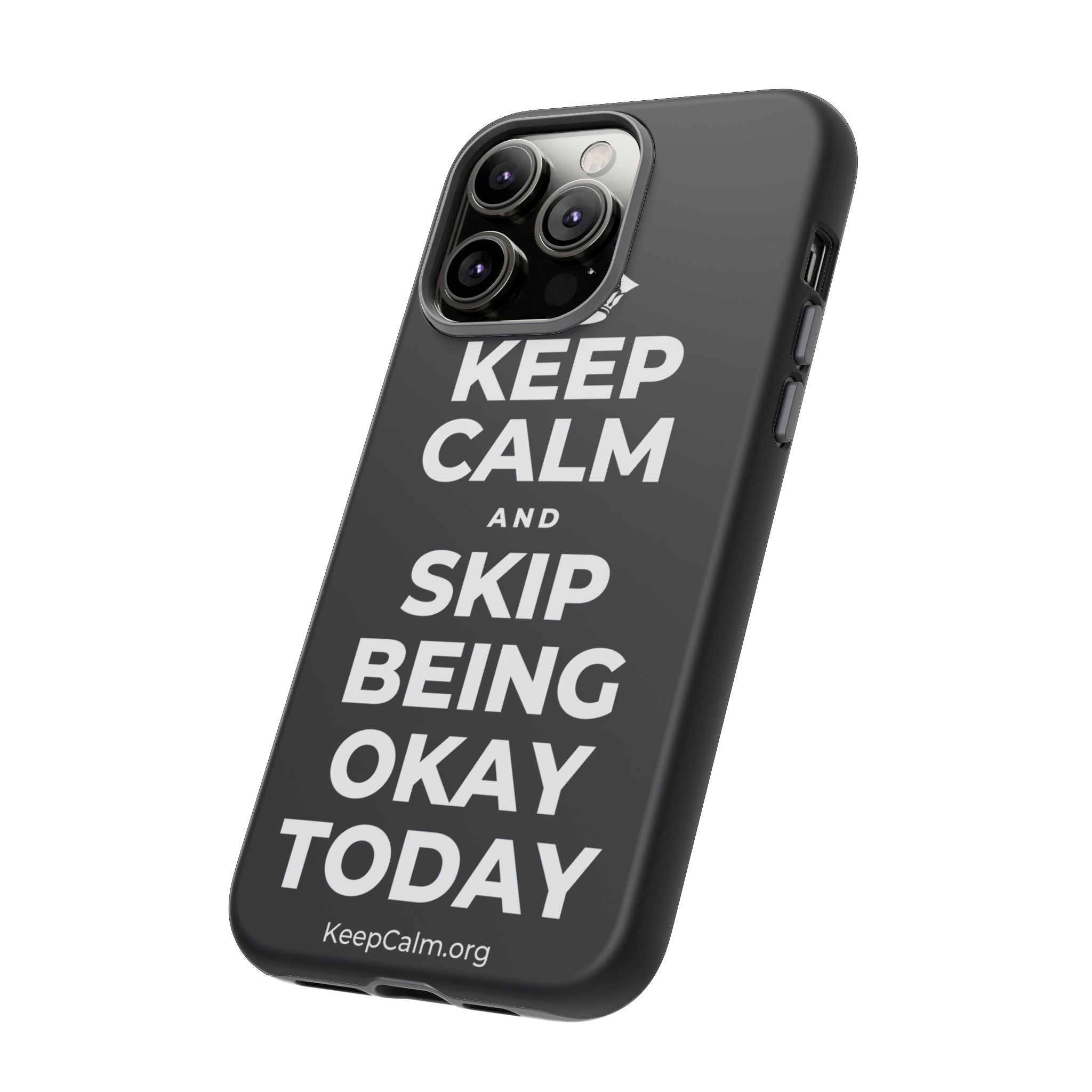 KEEP CALM AND SKIP BEING OKAY TODAY Phone Case (Dark)