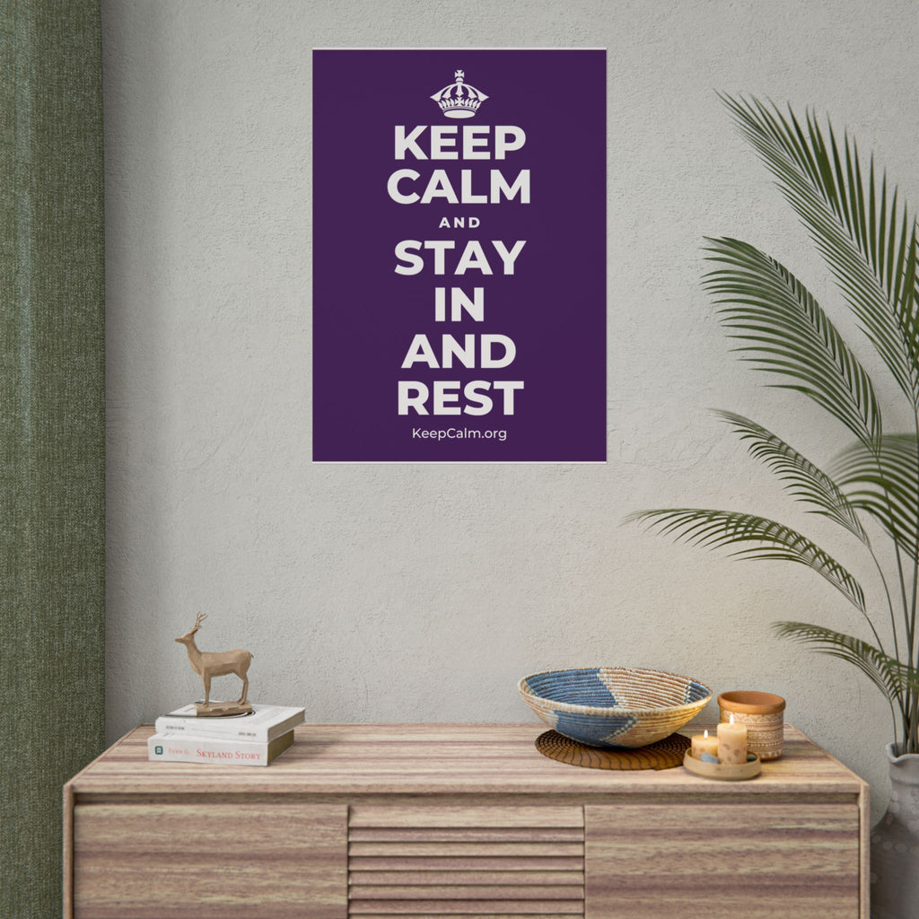 KEEP CALM AND STAY IN AND REST Poster