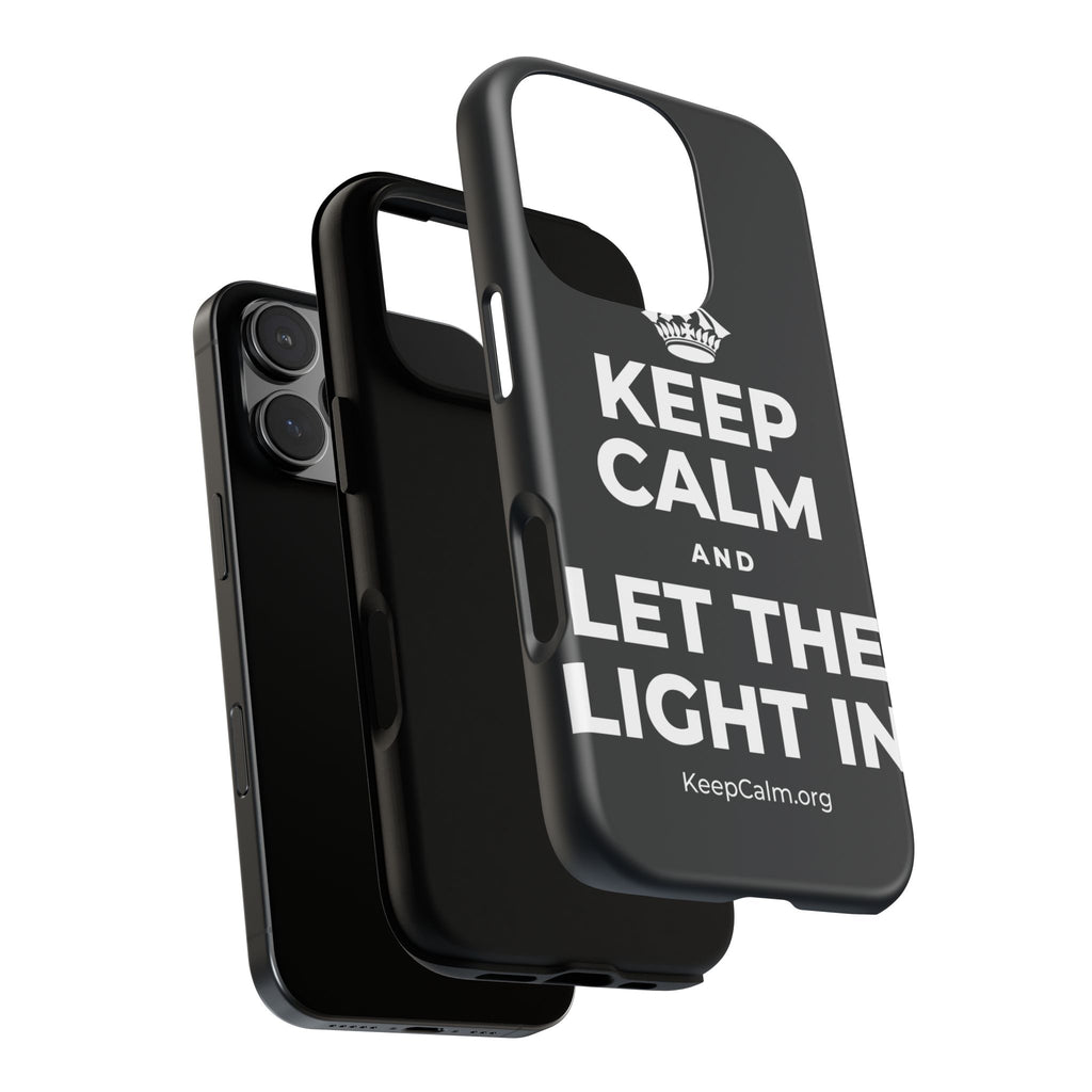 KEEP CALM AND LET THE LIGHT IN Phone Case (Dark)