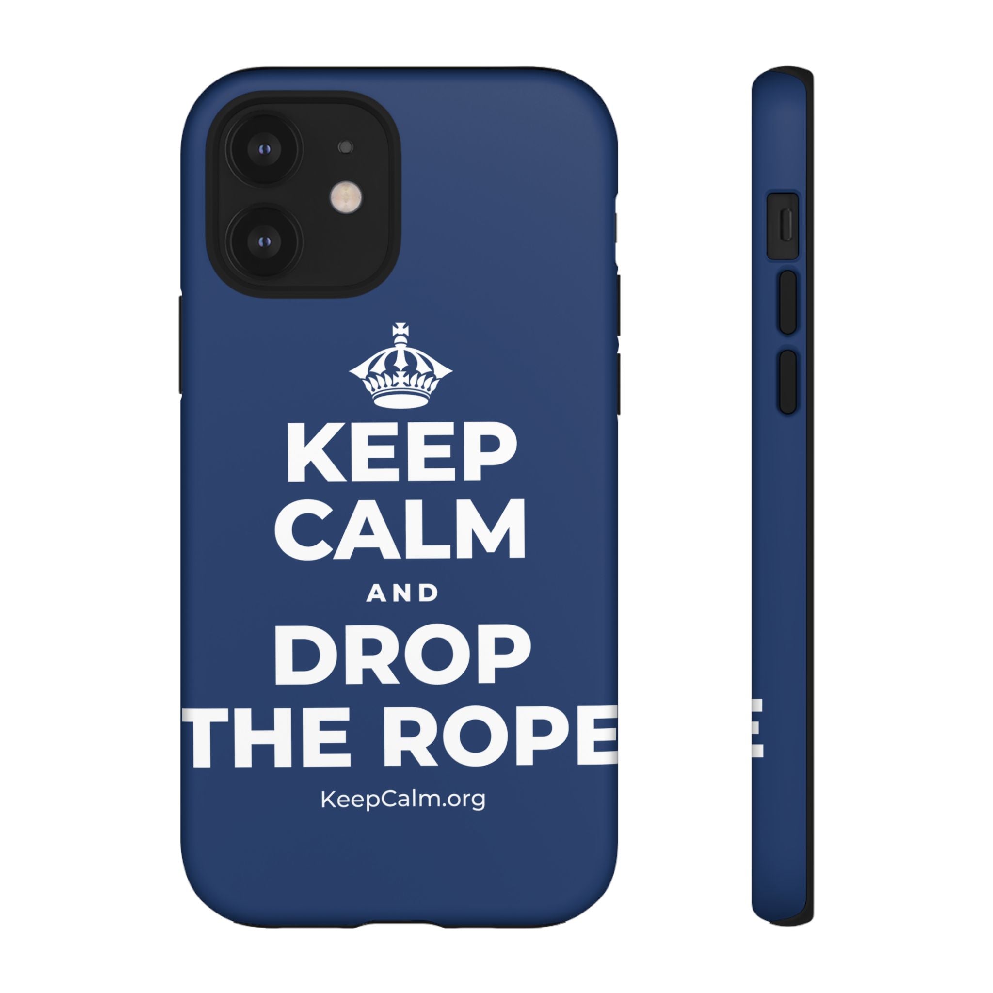 KEEP CALM AND DROP THE ROPE Phone Case