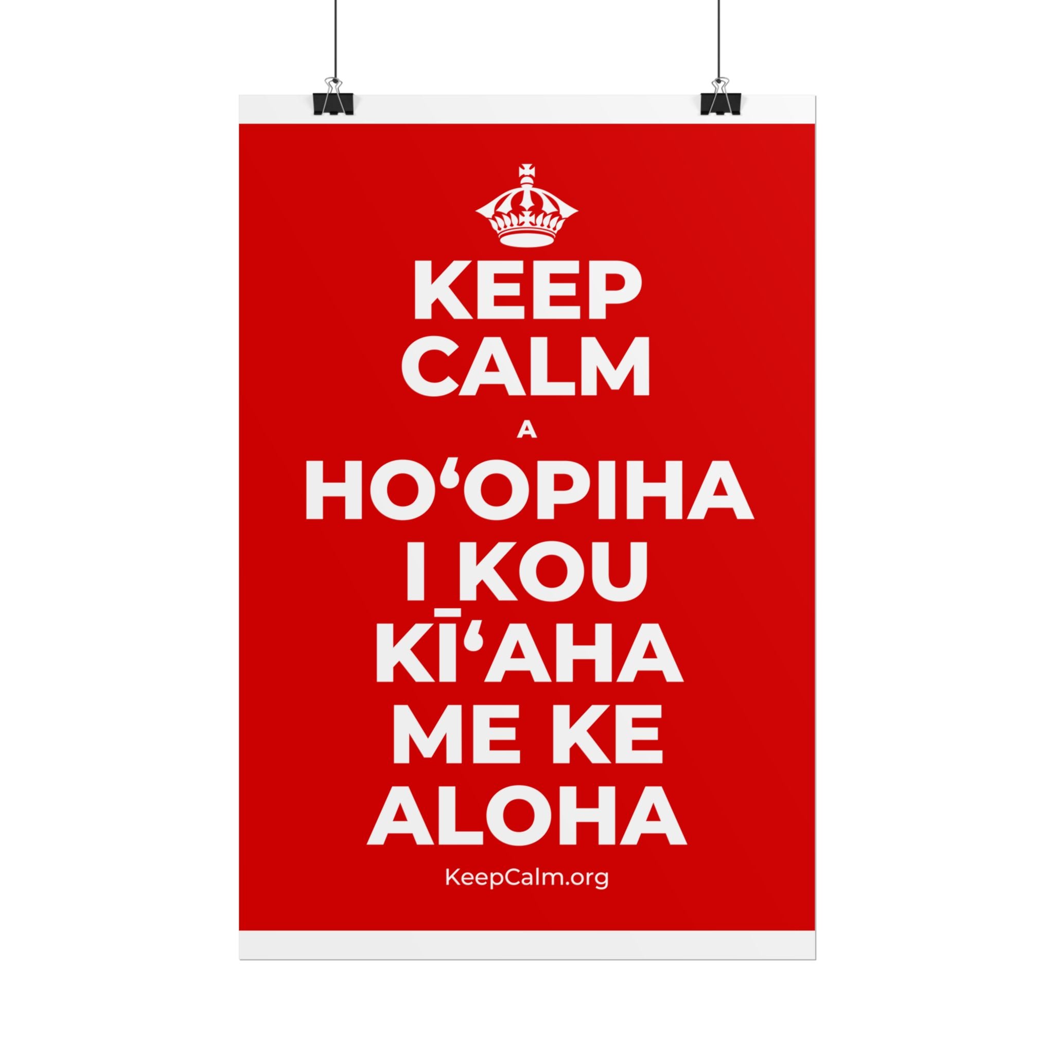 KEEP CALM A HOʻOPIHA I KOU KĪʻAHA ME KE ALOHA Poster