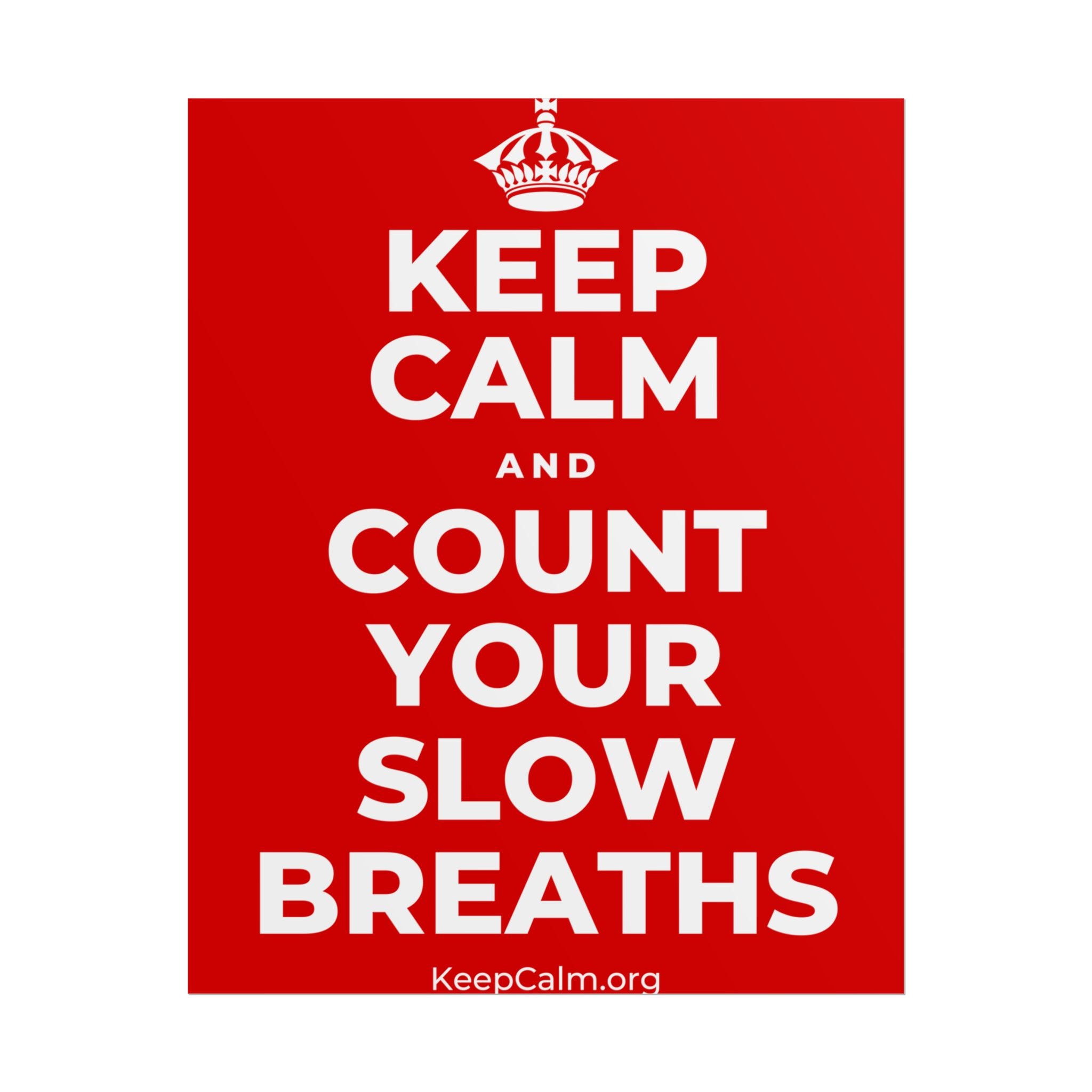KEEP CALM AND COUNT YOUR SLOW BREATHS Poster