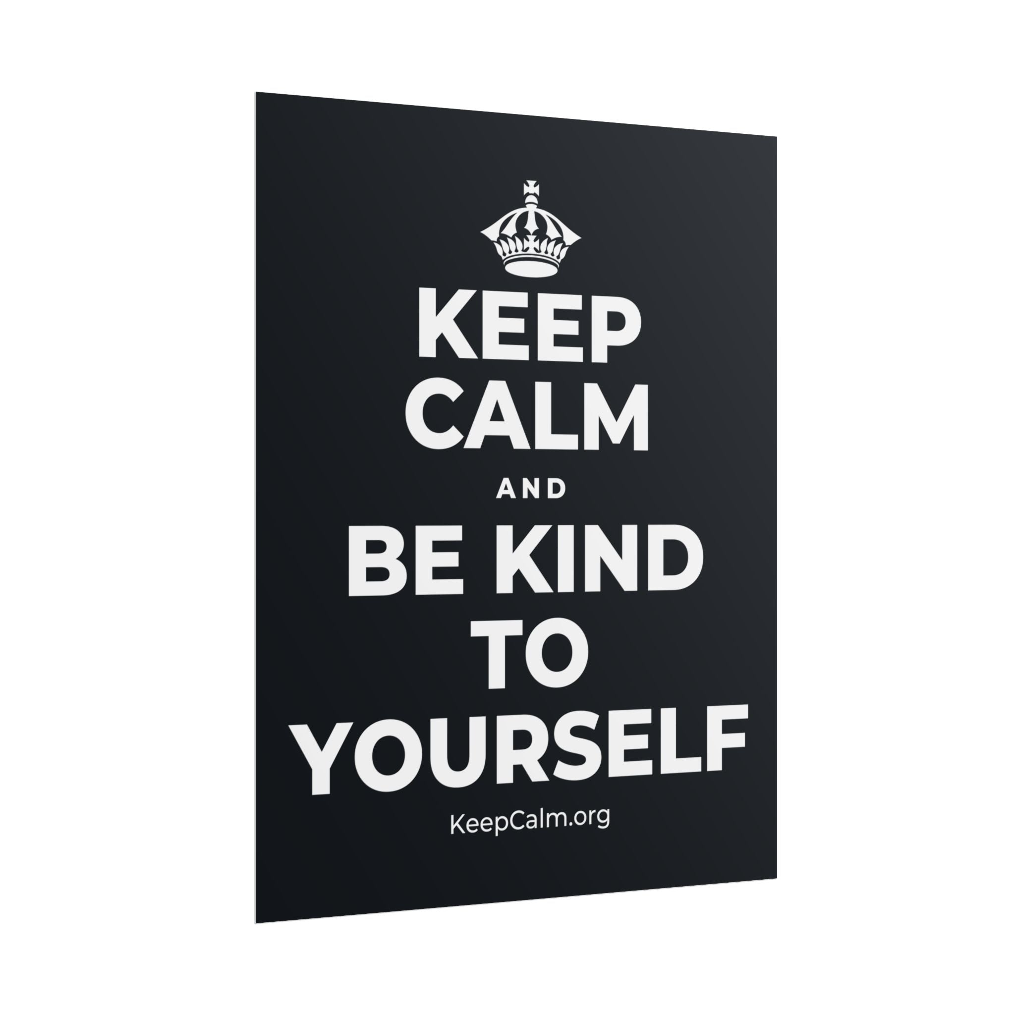 KEEP CALM AND BE KIND TO YOURSELF Poster (Dark)