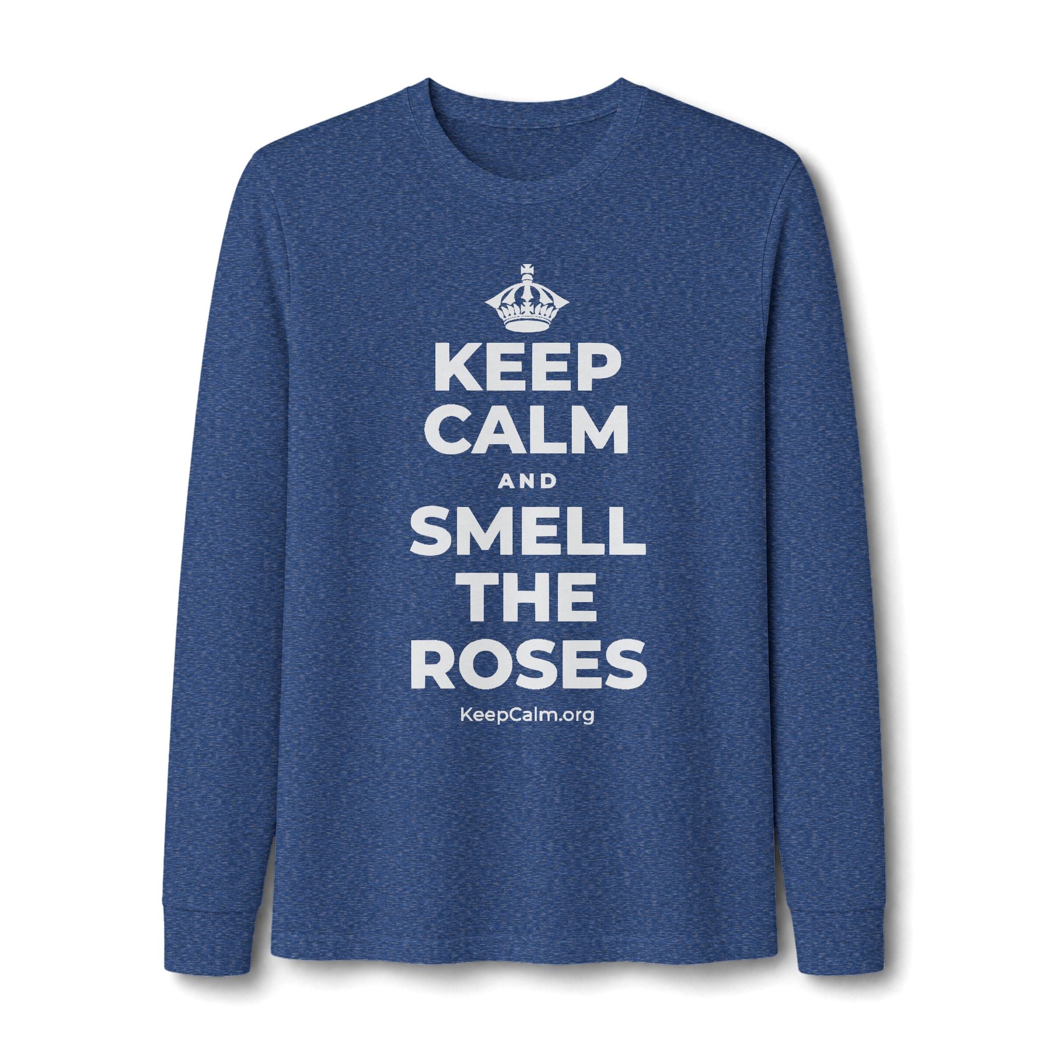 KEEP CALM AND SMELL THE ROSES Long Sleeve Tee