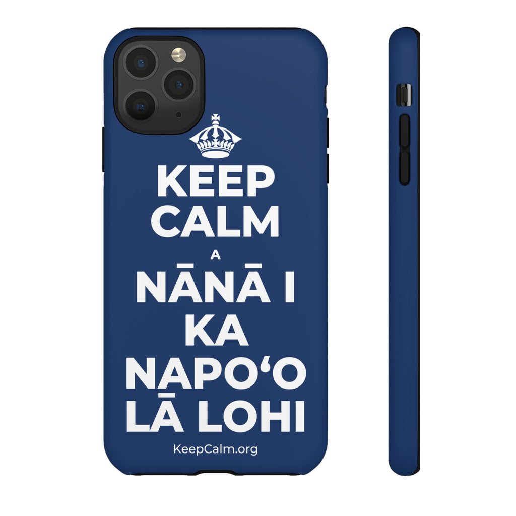 KEEP CALM A NĀNĀ I KA NAPOʻO LĀ LOHI Phone Case