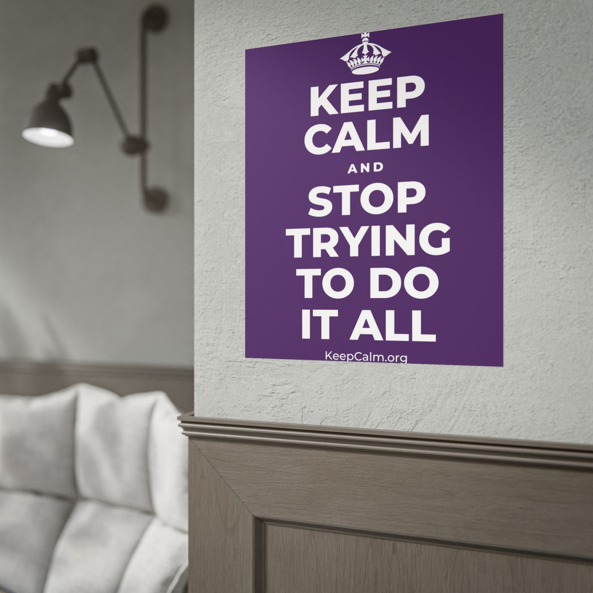 KEEP CALM AND STOP TRYING TO DO IT ALL Poster