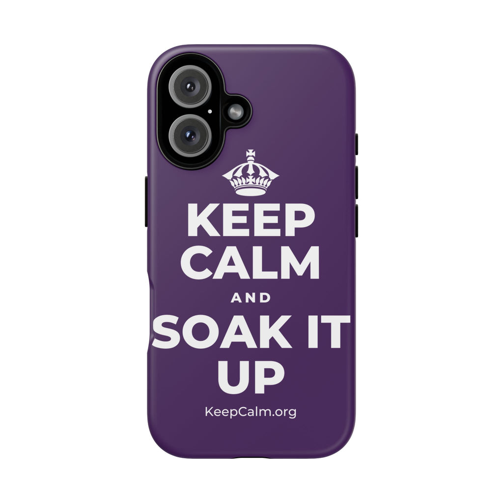 KEEP CALM AND SOAK IT UP Phone Case