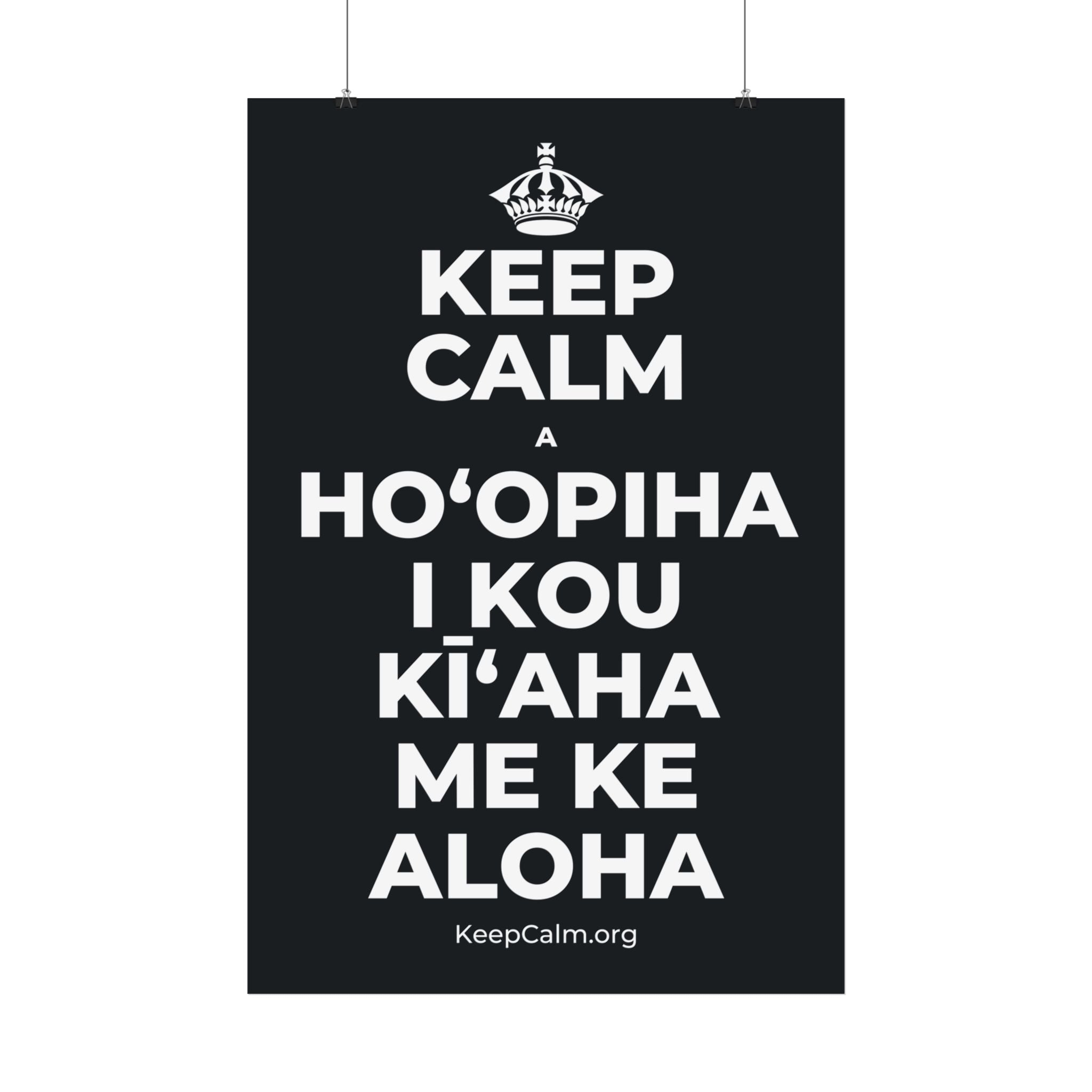 KEEP CALM A HOʻOPIHA I KOU KĪʻAHA ME KE ALOHA Satin Poster (Dark)