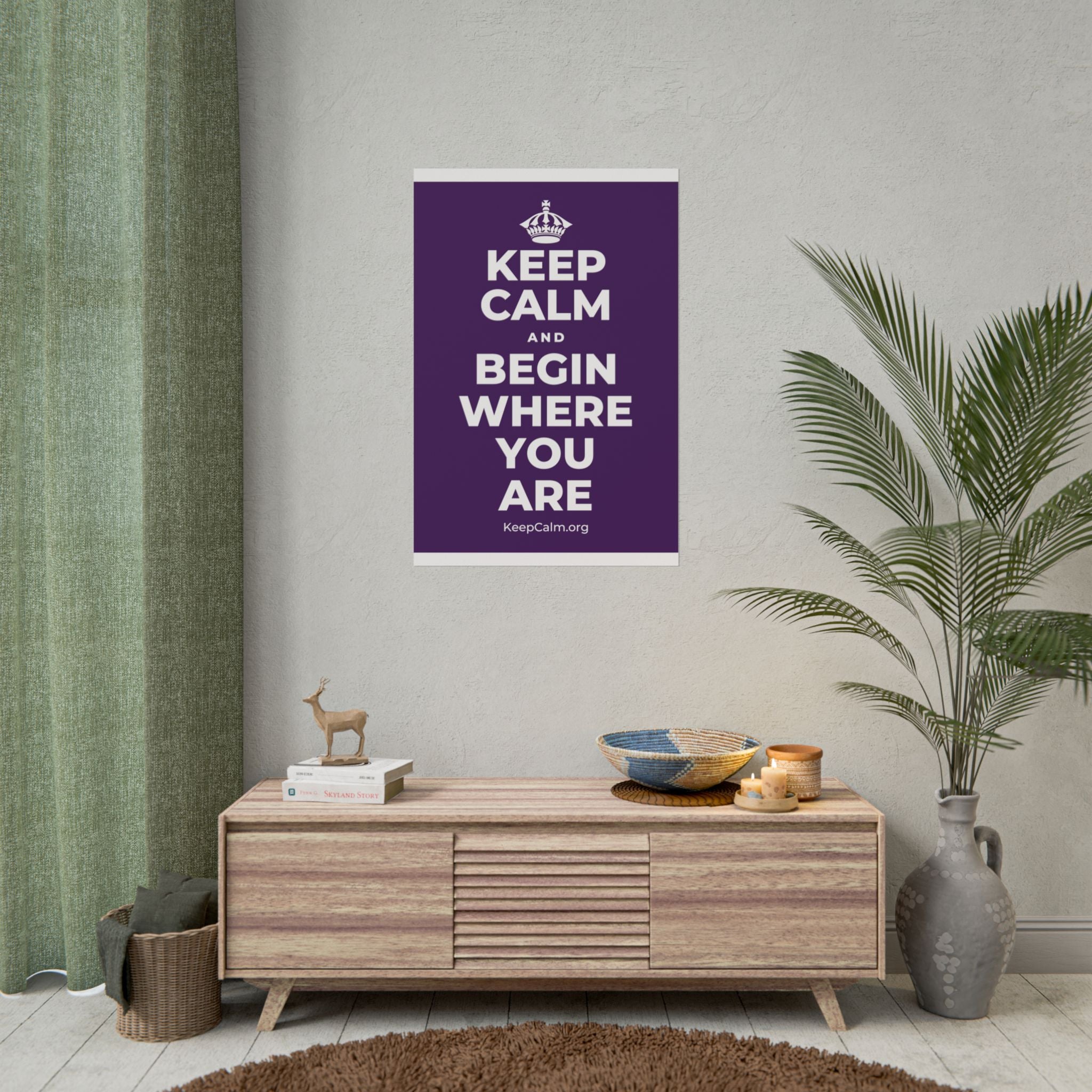 KEEP CALM AND BEGIN WHERE YOU ARE Poster