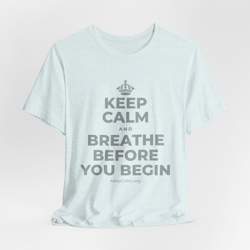 KEEP CALM AND BREATHE BEFORE YOU BEGIN T-Shirt (Soft Cream–Heather Mauve)