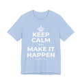 KEEP CALM AND MAKE IT HAPPEN T-Shirt (Baby Blue–Silver)