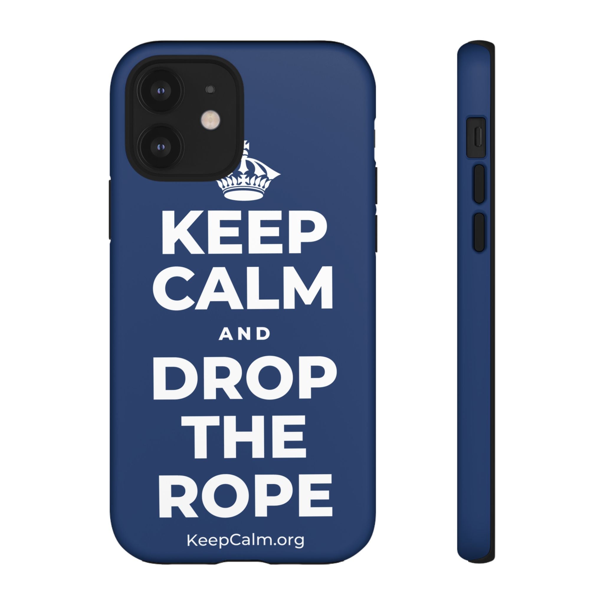 KEEP CALM AND DROP THE ROPE Phone Case