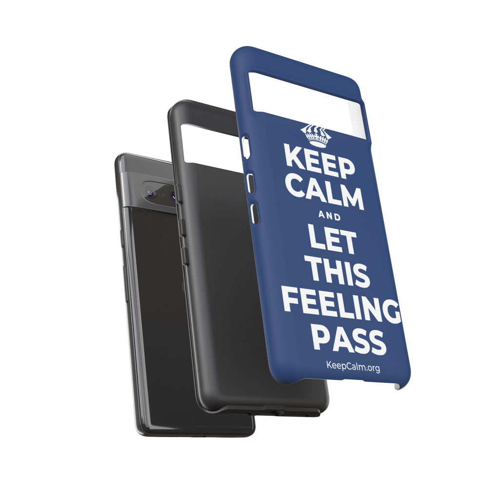 KEEP CALM AND LET THIS FEELING PASS Phone Case