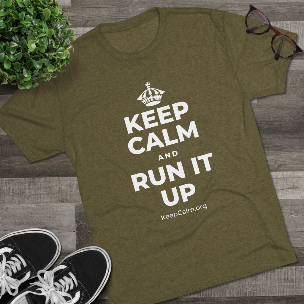 KEEP CALM AND RUN IT UP Tri-Blend Tee