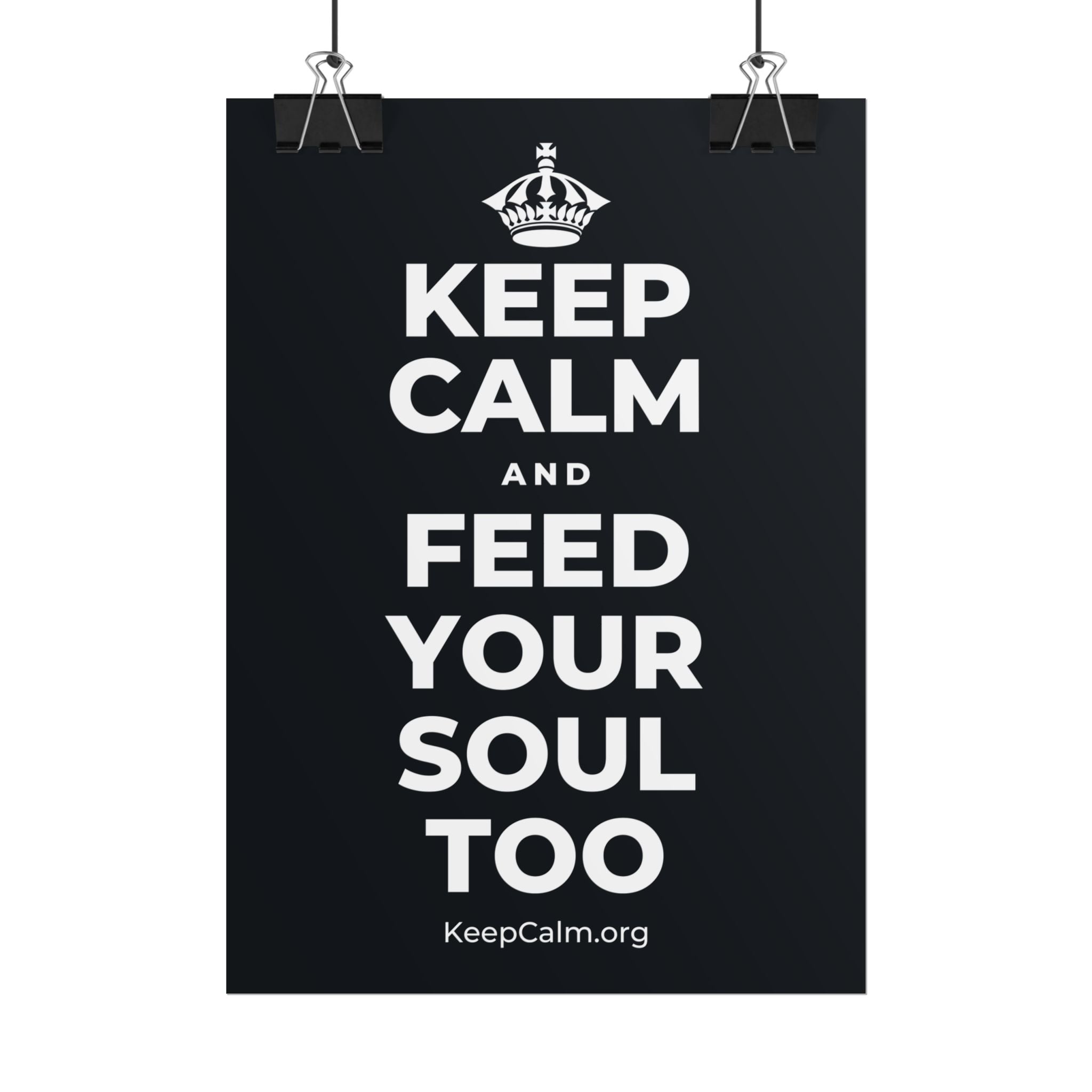 KEEP CALM AND FEED YOUR SOUL TOO Poster (Dark)