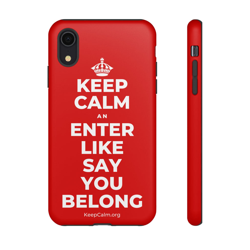 KEEP CALM AN ENTER LIKE SAY YOU BELONG Phone Case