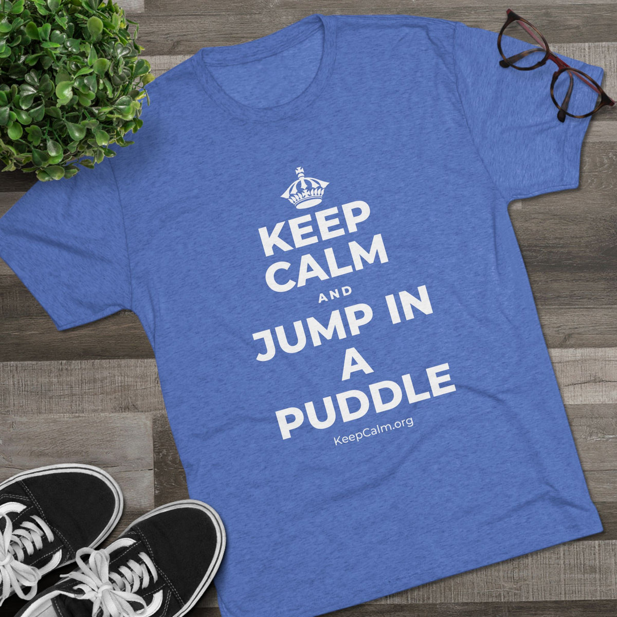 KEEP CALM AND JUMP IN A PUDDLE Tri-Blend Tee