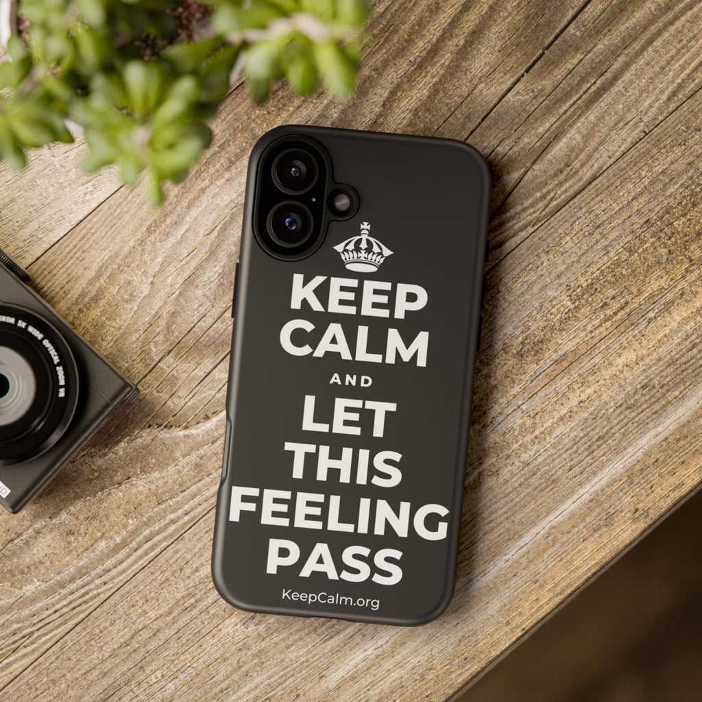 KEEP CALM AND LET THIS FEELING PASS Phone Case (Dark)