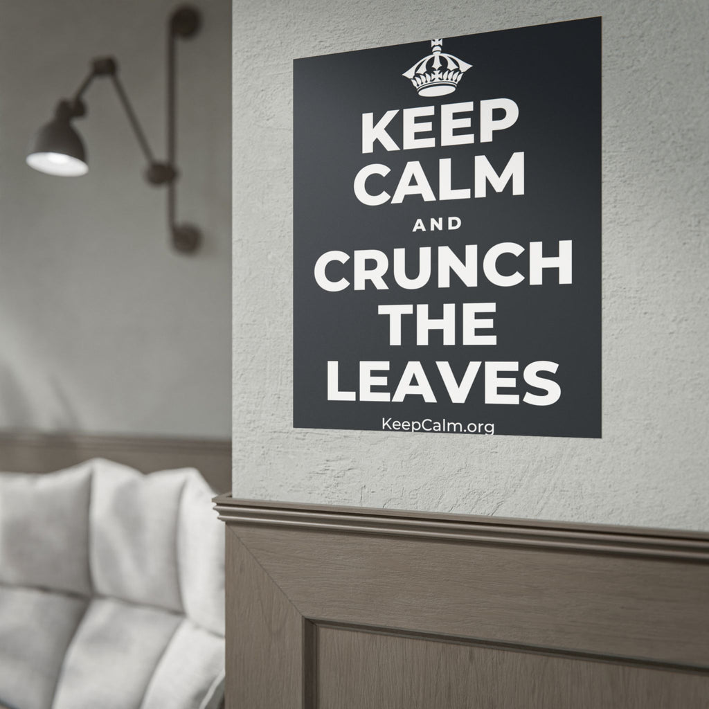 KEEP CALM AND CRUNCH THE LEAVES Poster (Dark)