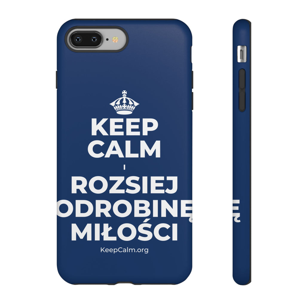 KEEP CALM I ROZSIEJ ODROBINĘ MIŁOŚCI Phone Case