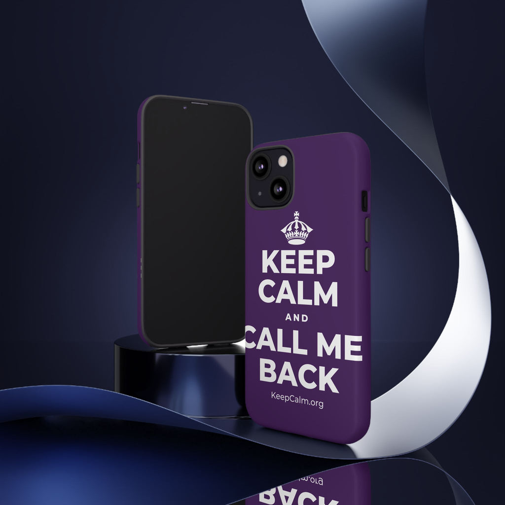 KEEP CALM AND CALL ME BACK Phone Case