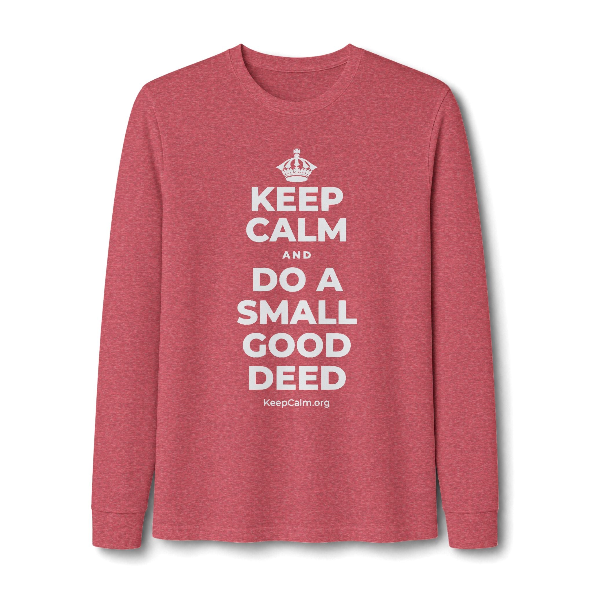 KEEP CALM AND DO A SMALL GOOD DEED Long Sleeve Tee