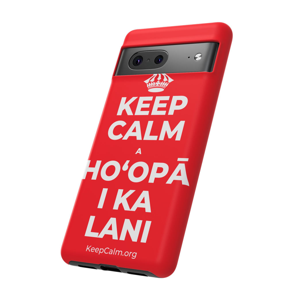 KEEP CALM A HOʻOPĀ I KA LANI Phone Case