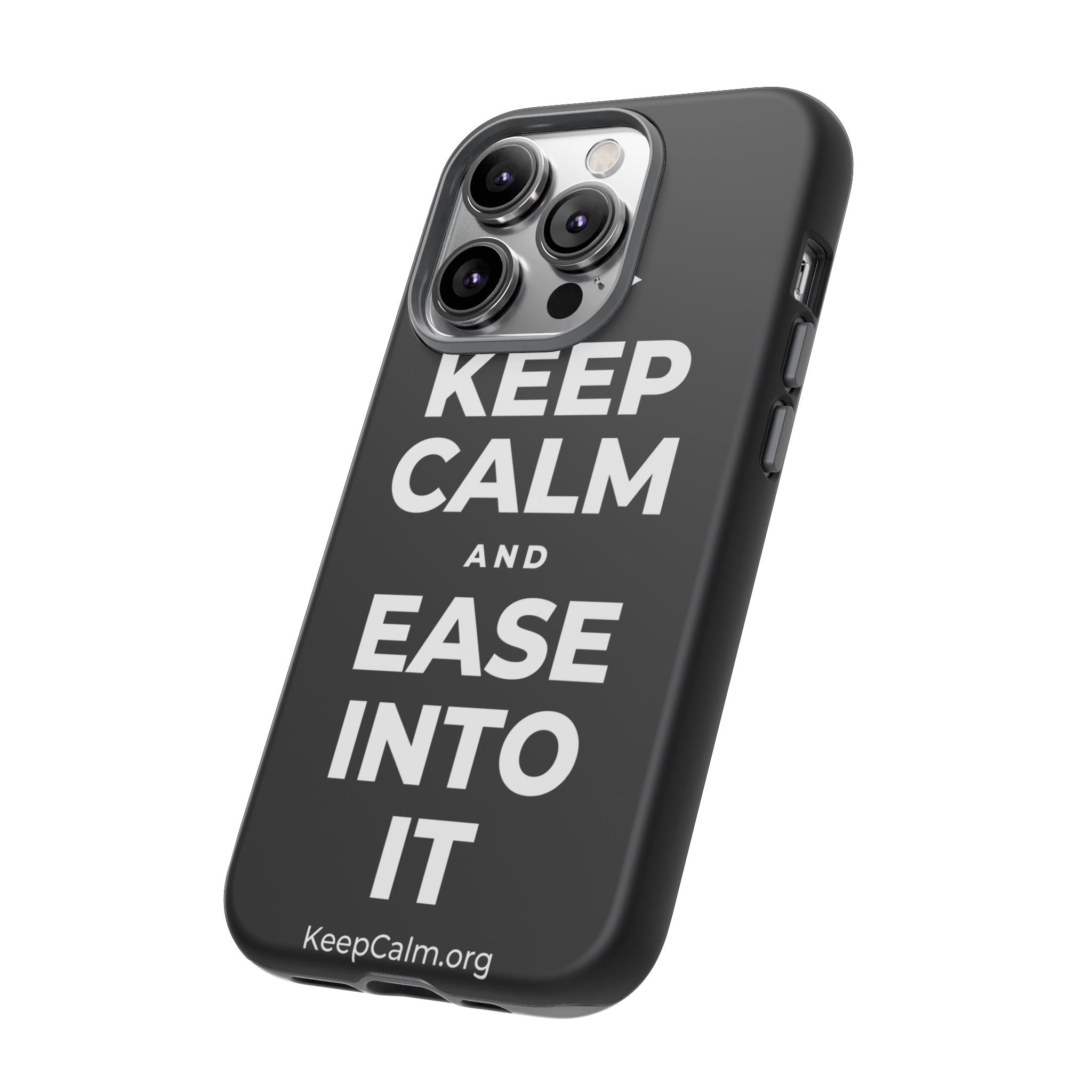 KEEP CALM AND EASE INTO IT Phone Case