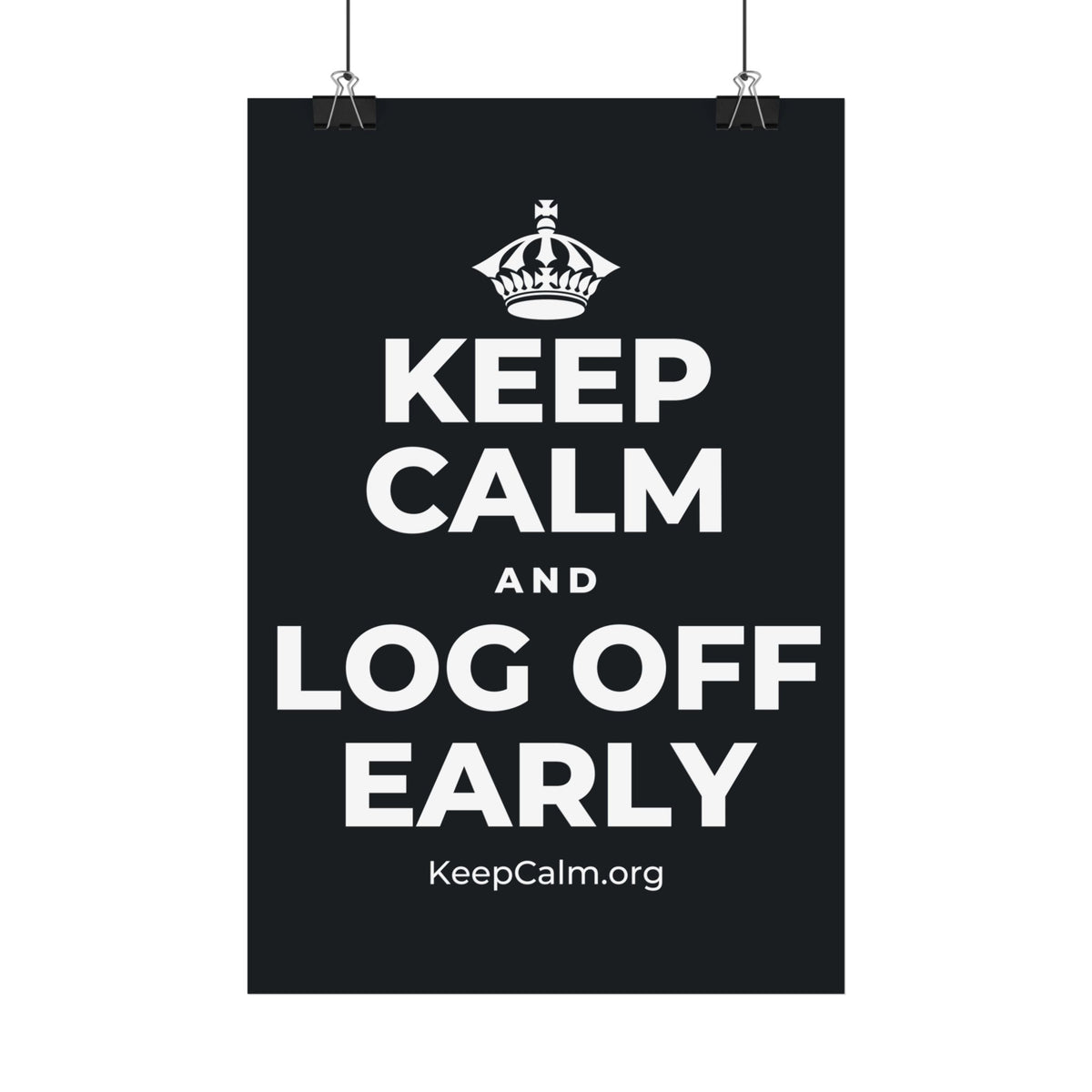 KEEP CALM AND LOG OFF EARLY Satin Poster (Dark)