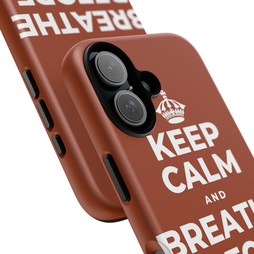 KEEP CALM AND BREATHE BEFORE YOU BEGIN Phone Case