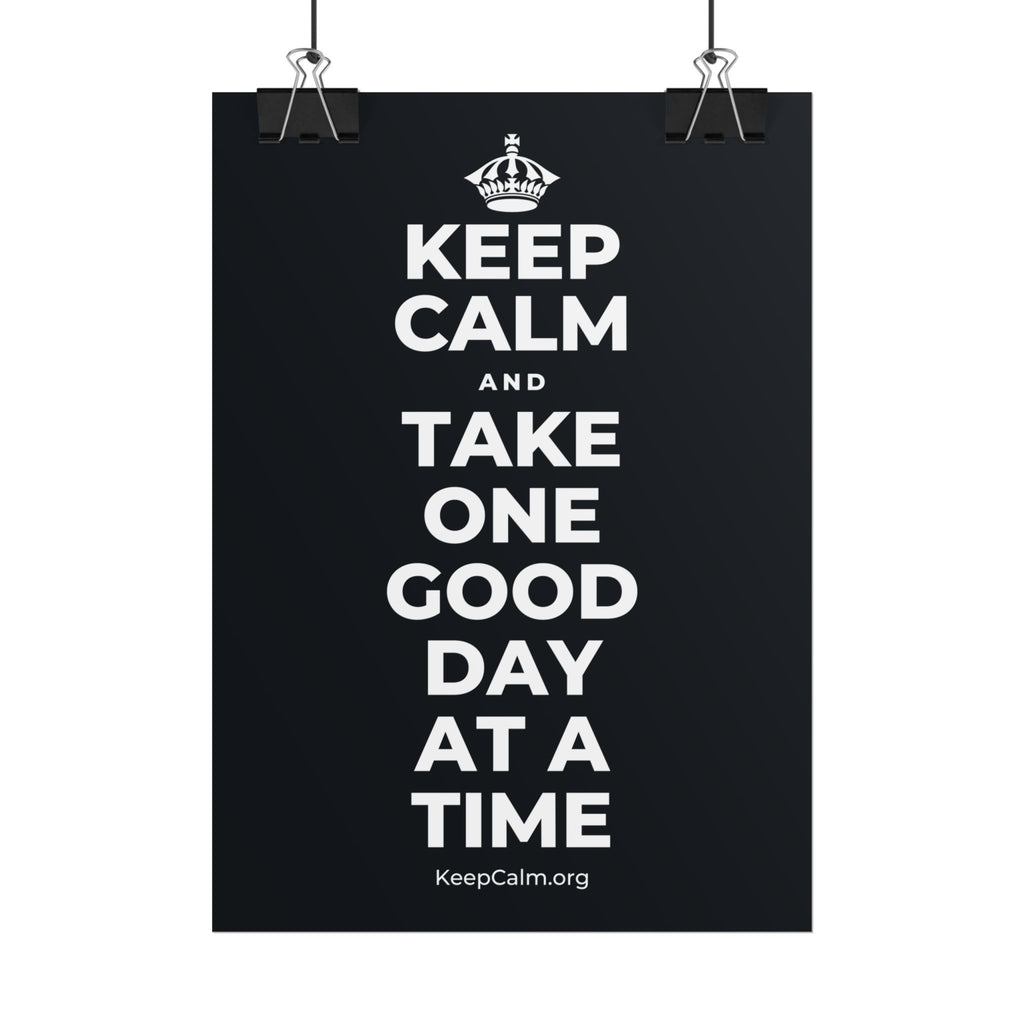 KEEP CALM AND TAKE ONE GOOD DAY AT A TIME Poster (Dark)