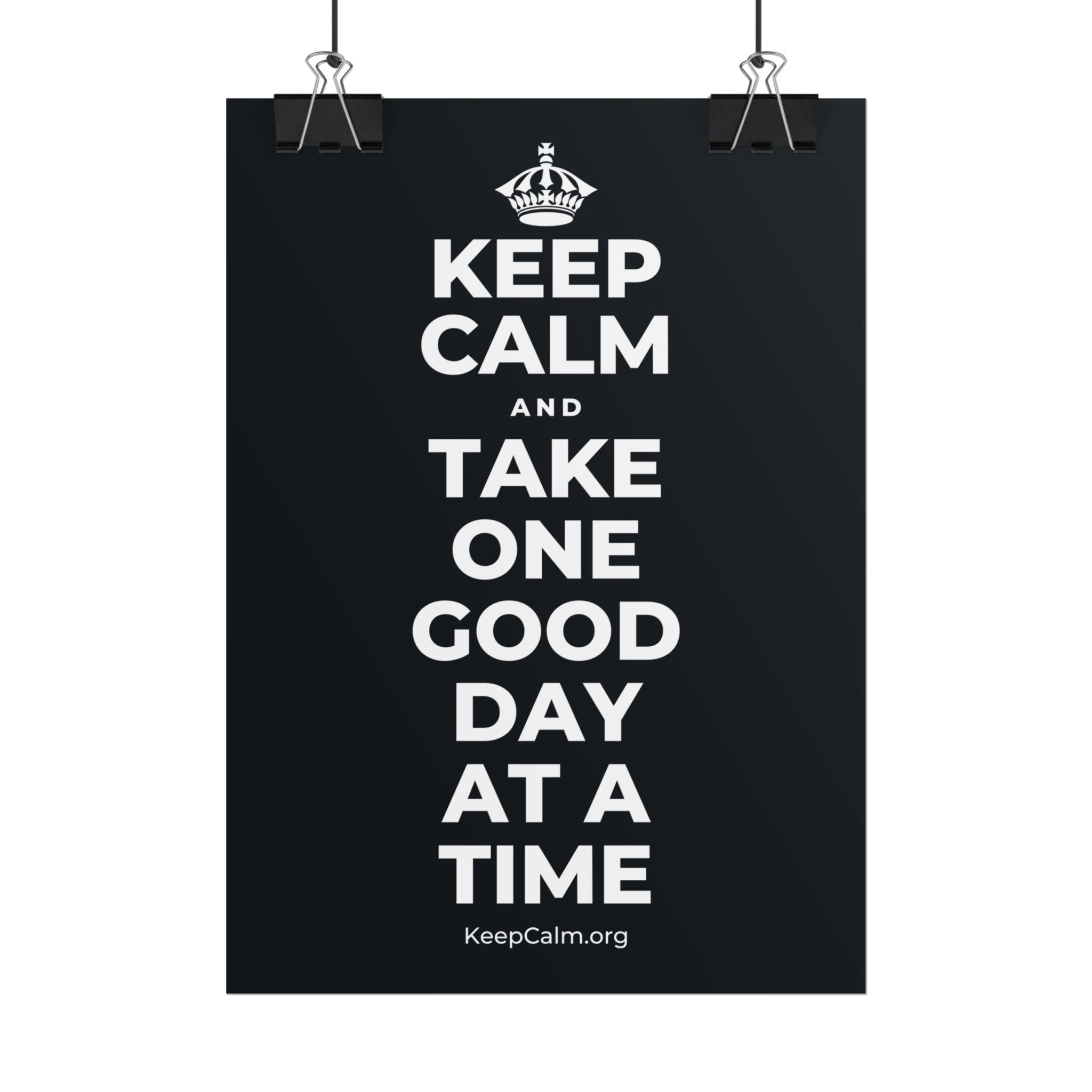 KEEP CALM AND TAKE ONE GOOD DAY AT A TIME Poster (Dark)