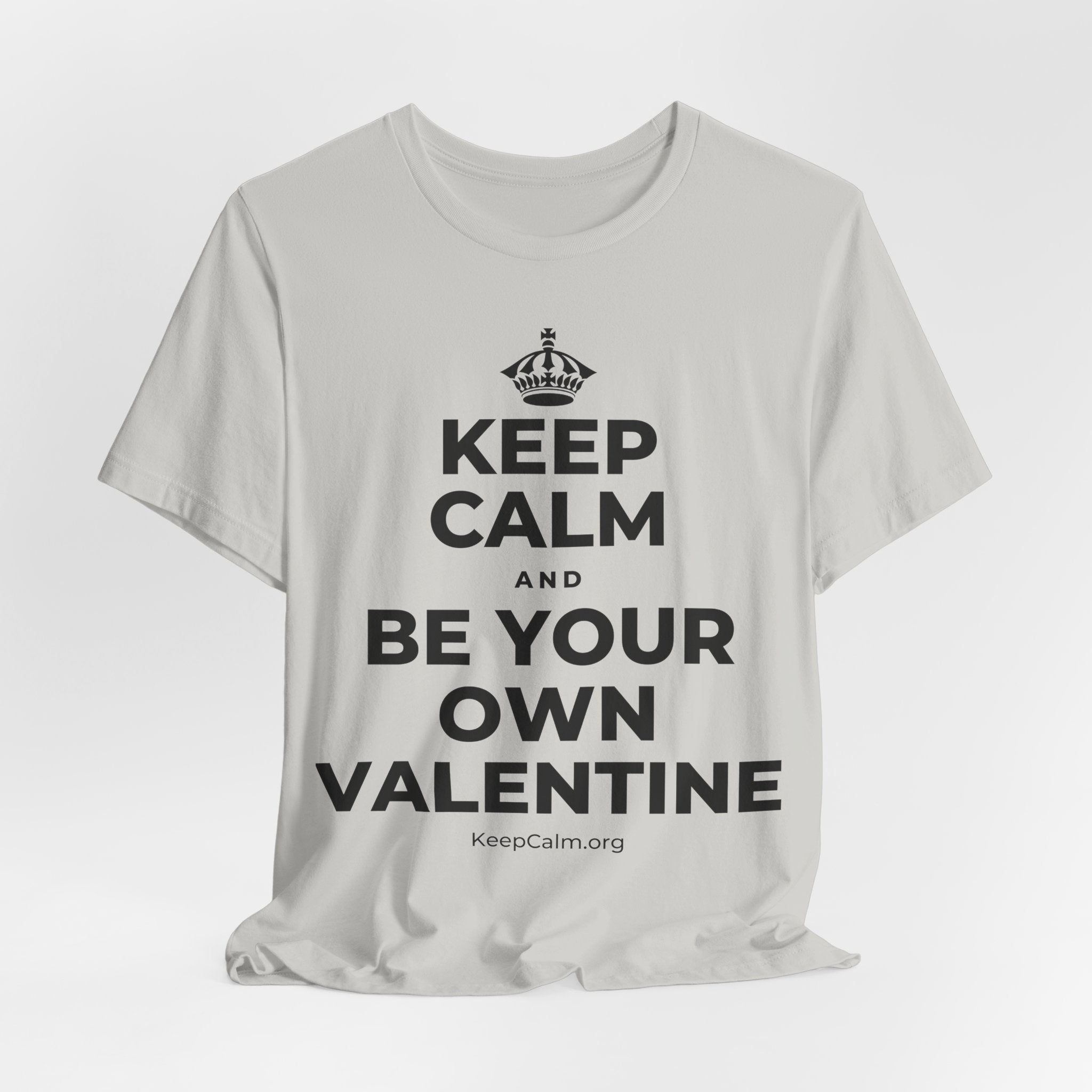 KEEP CALM AND BE YOUR OWN VALENTINE T-Shirt (Baby Blue–Silver)