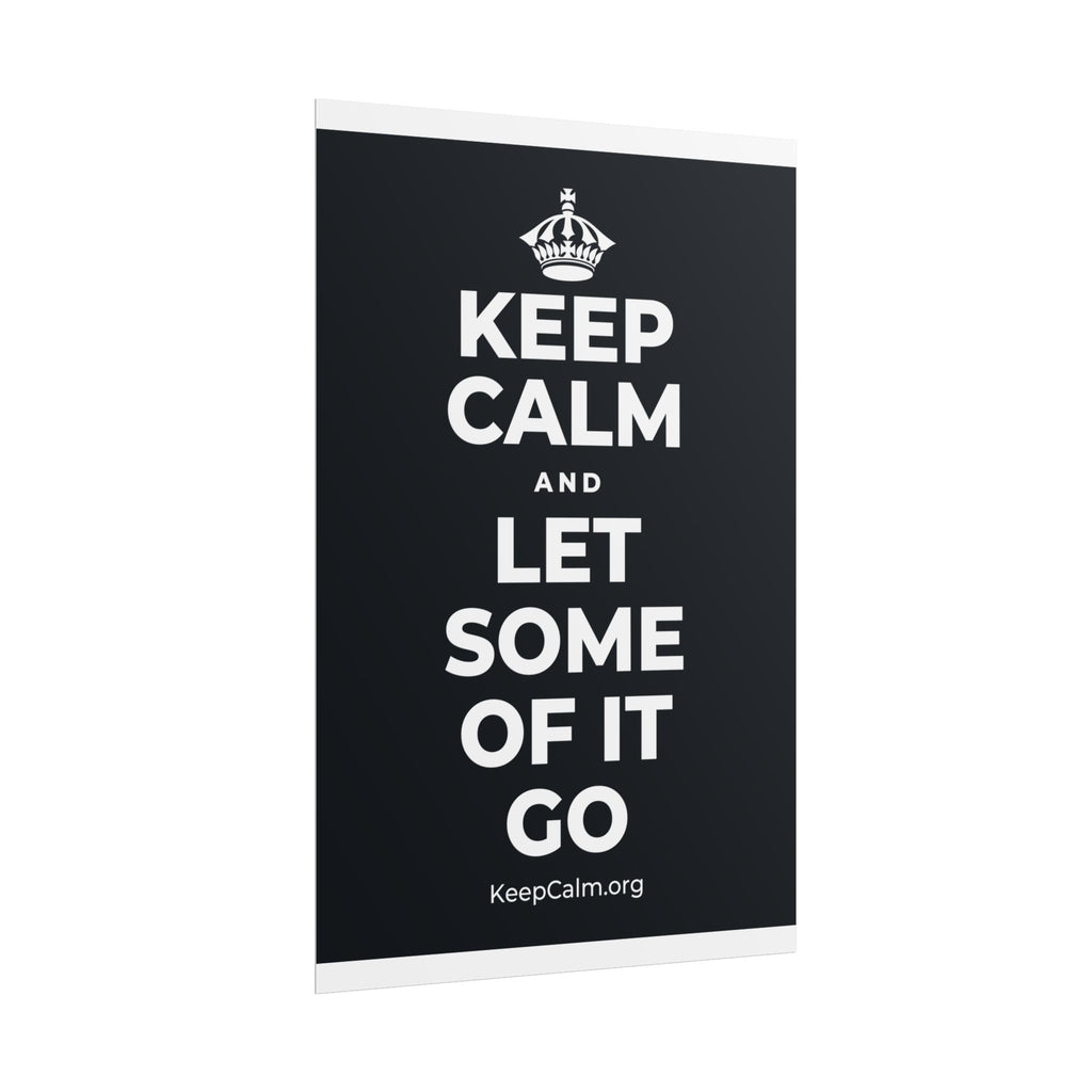 KEEP CALM AND LET SOME OF IT GO Poster (Dark)