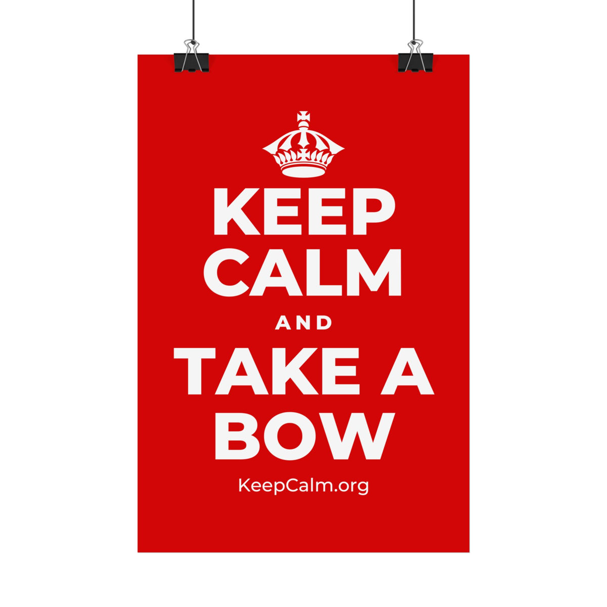 KEEP CALM AND TAKE A BOW Satin Poster