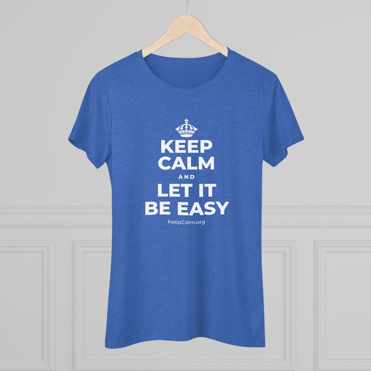 KEEP CALM AND LET IT BE EASY Women's Tri-Blend Tee