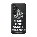 KEEP CALM AND MAKE ONE SMALL CHANGE Phone Case (Dark)