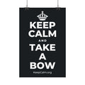 KEEP CALM AND TAKE A BOW Satin Poster (Dark)