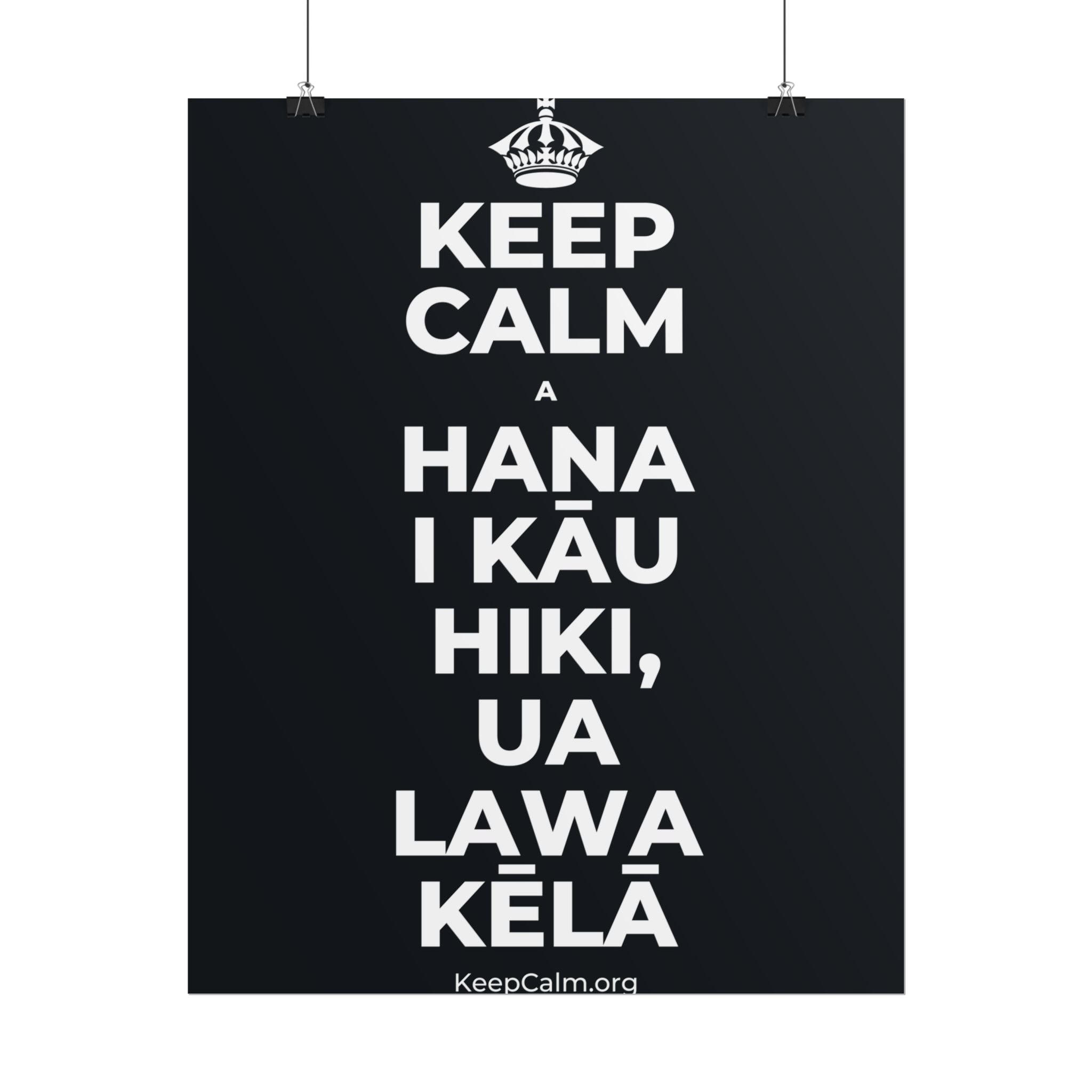 KEEP CALM A HANA I KĀU HIKI, UA LAWA KĒLĀ Poster (Dark)