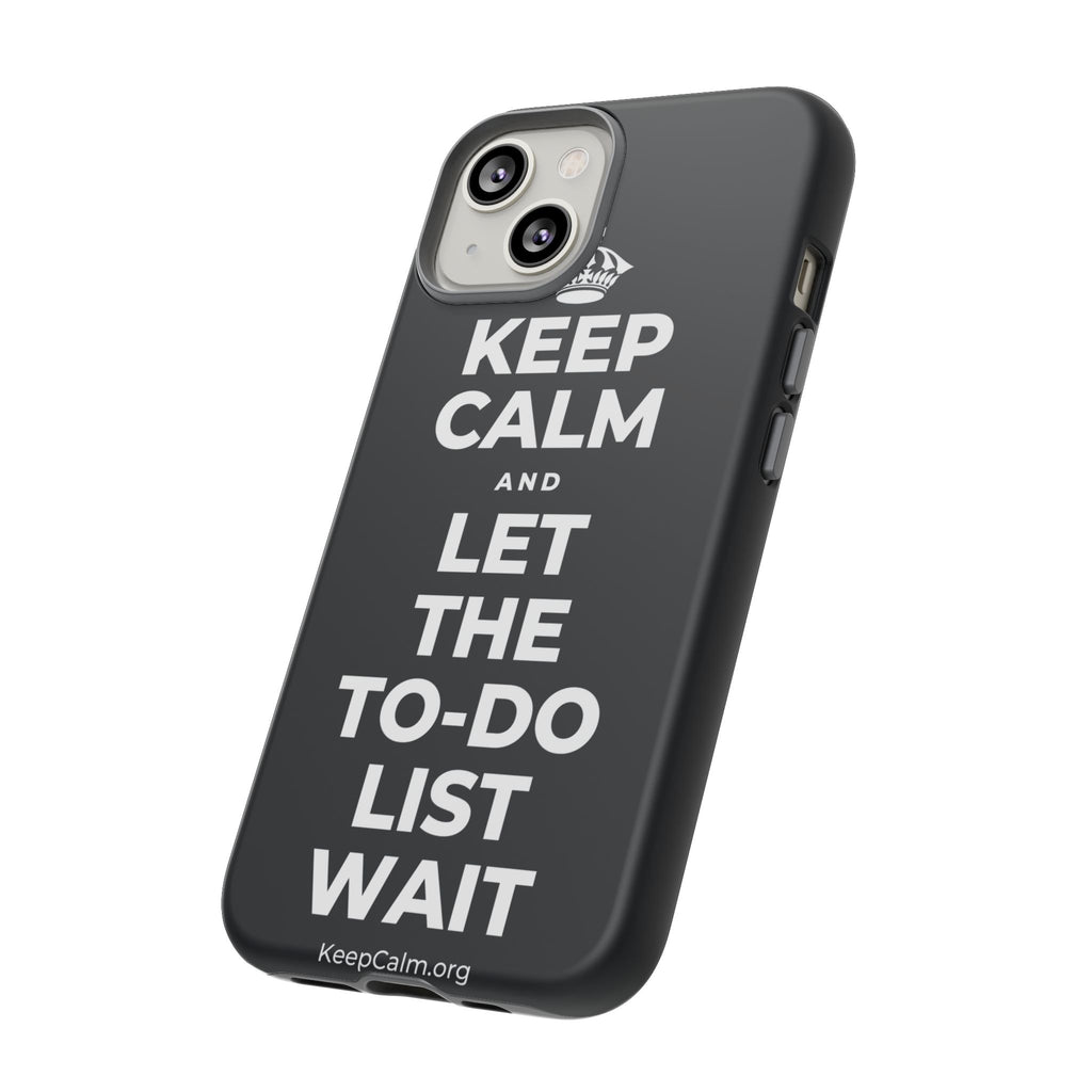 KEEP CALM AND LET THE TO-DO LIST WAIT Phone Case (Dark)
